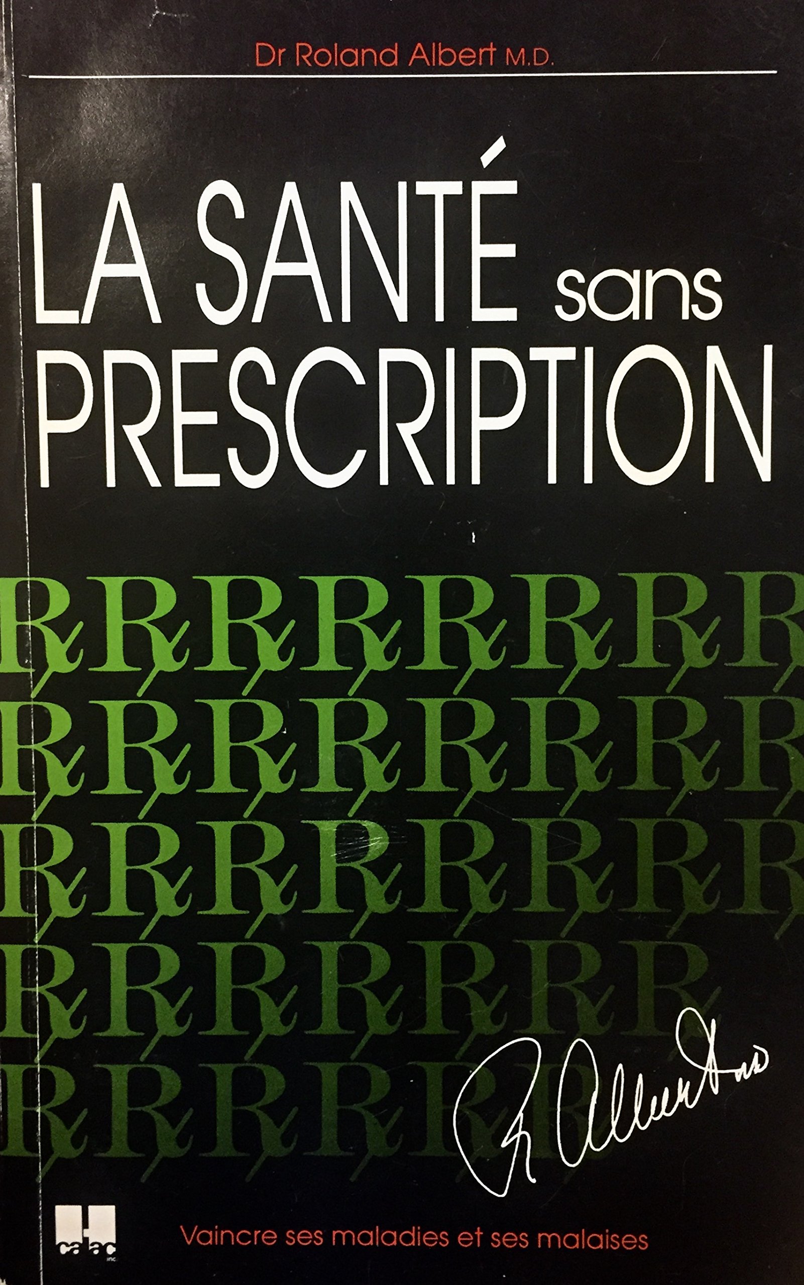 La santé sans prescription -- Vaincre ses maladies et ses malaises [Unknown Binding]