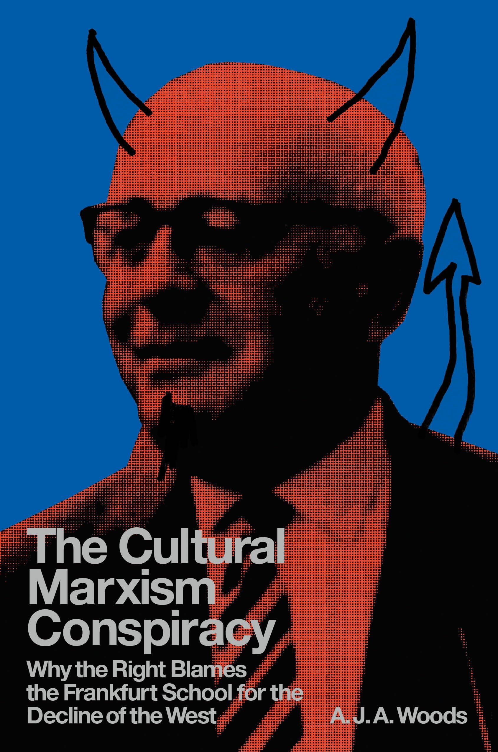 The Cultural Marxism Conspiracy by A.J.A. Woods HARDBACK 9781804296967