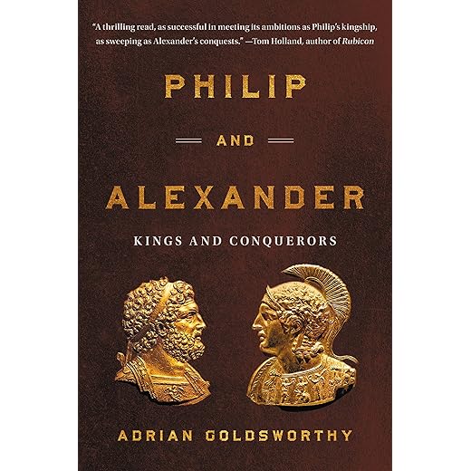 Philip and Alexander: Kings and Conquerors by Adrian Goldsworthy