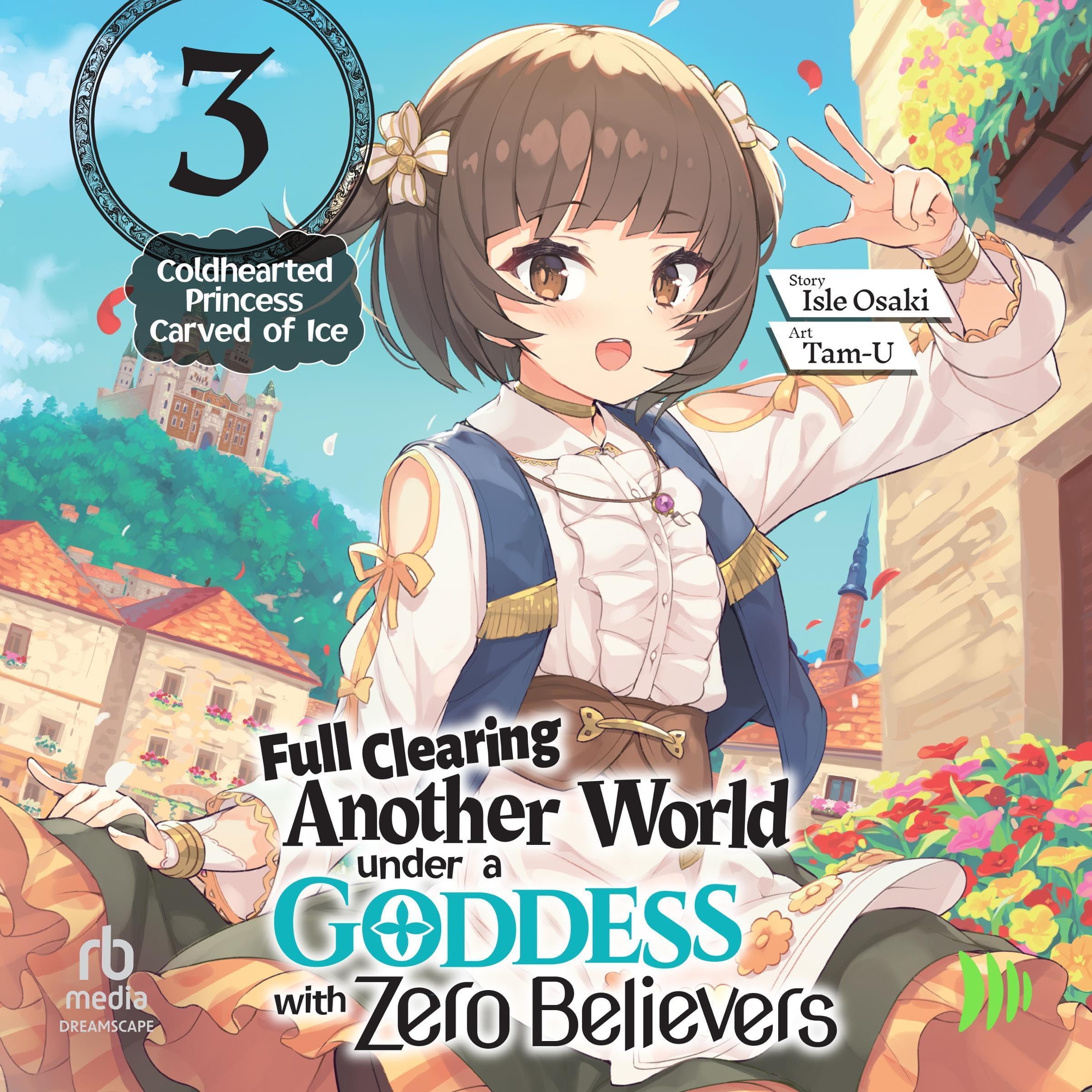 Cover art for Full Clearing Another World Under a Goddess with Zero Believers: Volume 3