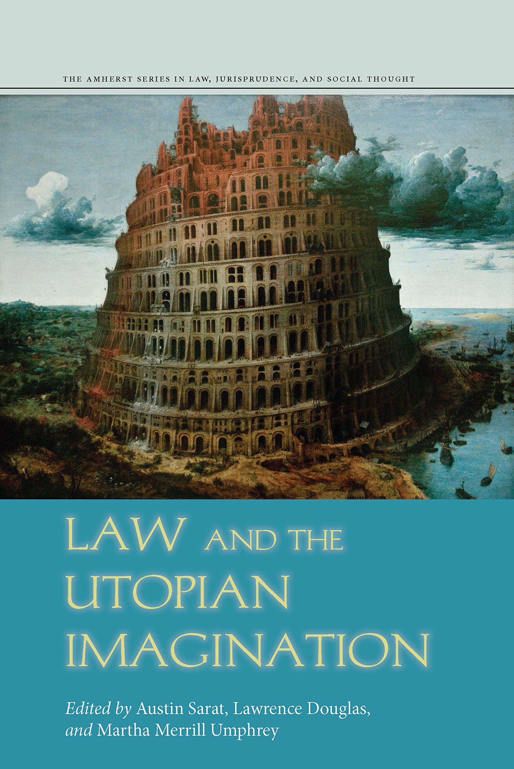 Law and the Utopian Imagination (The Amherst Series in Law, Jurisprudence, and Social Thought)