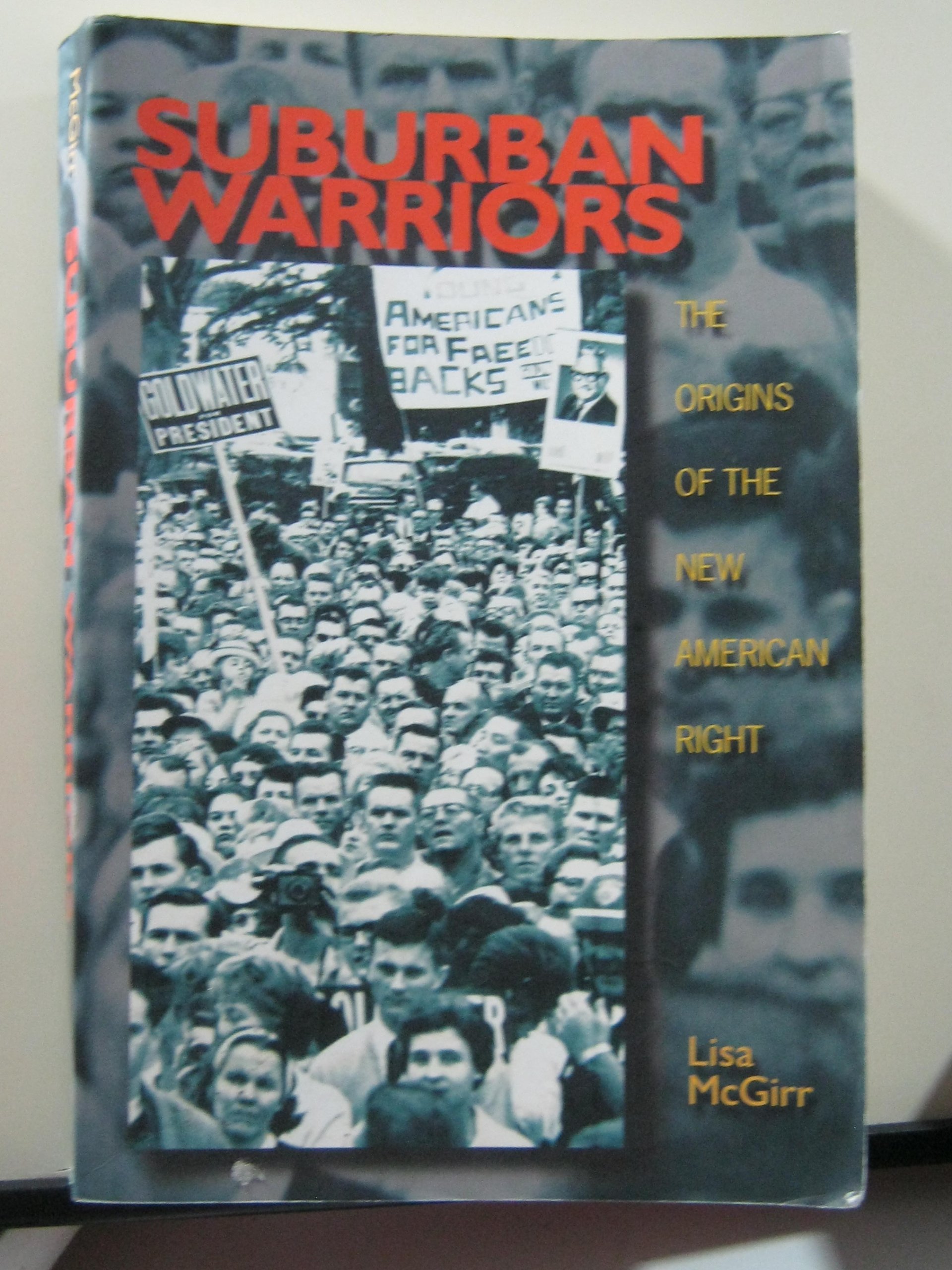 Suburban Warriors: The Origins of the New American Right (Politics and Society in Modern America, 10)