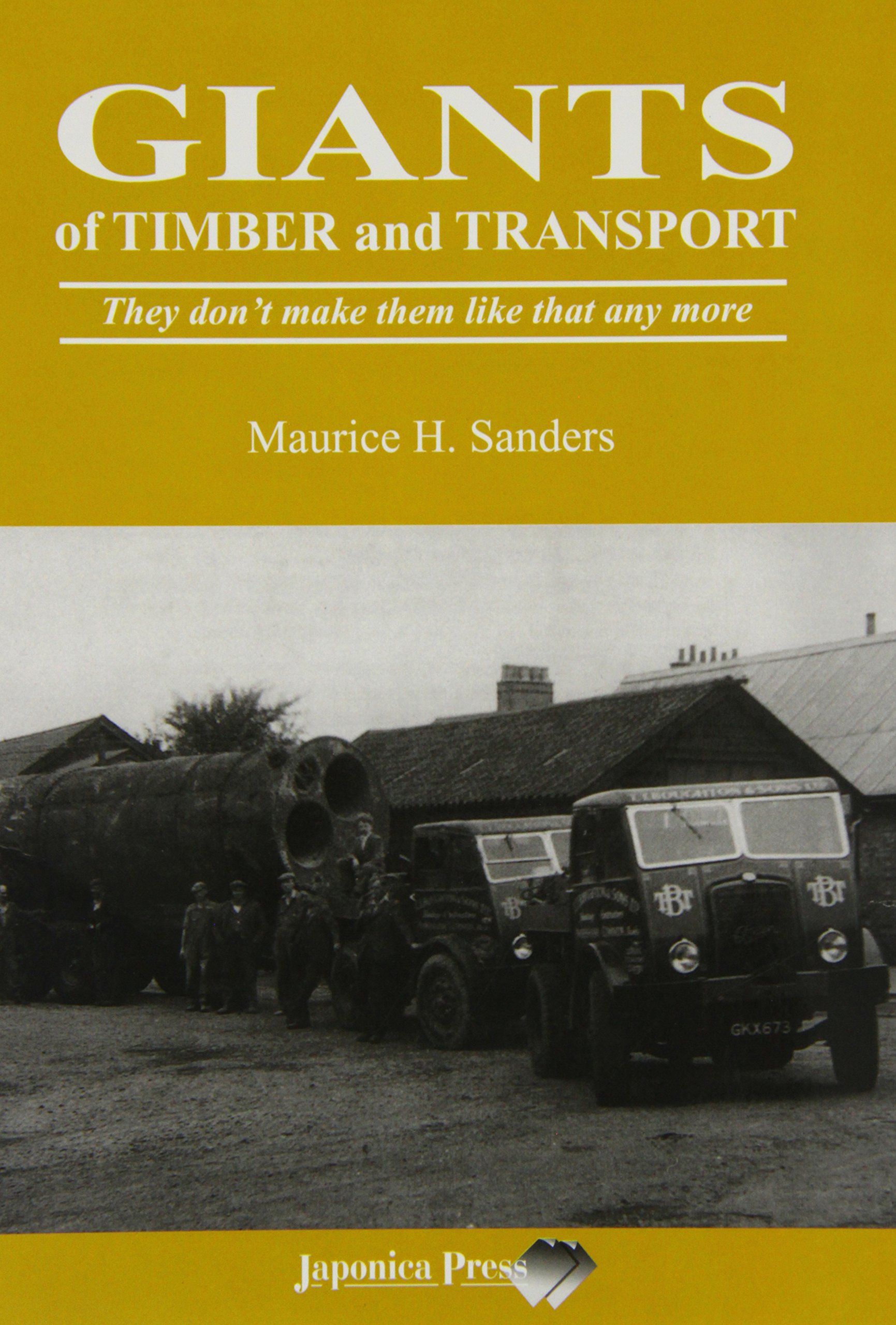 Giants of Timber and Transport : They Don't Make Them Like That Any More