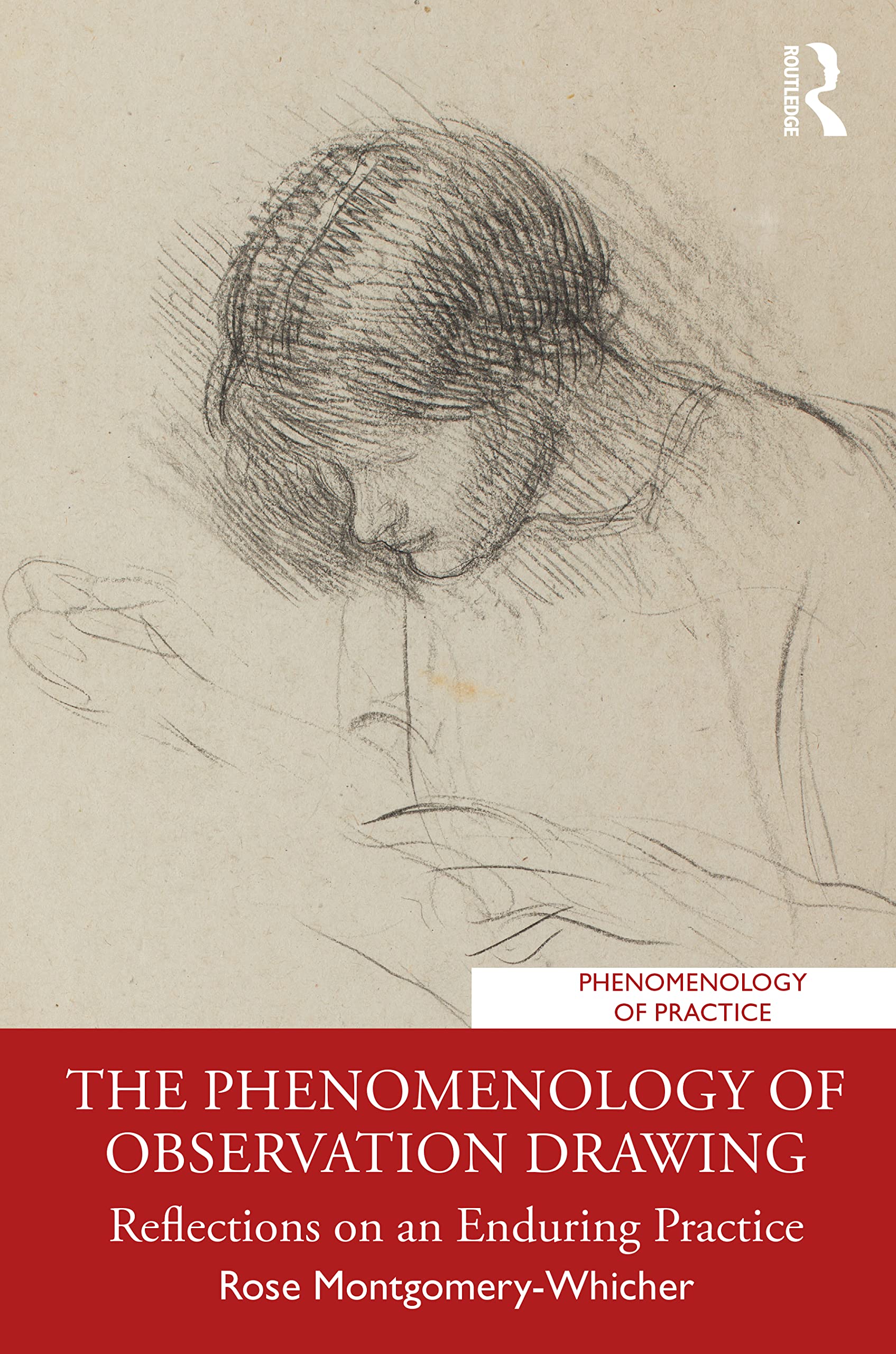 The Phenomenology of Observation Drawing: Reflections on an Enduring Practice (Phenomenology of Practice)