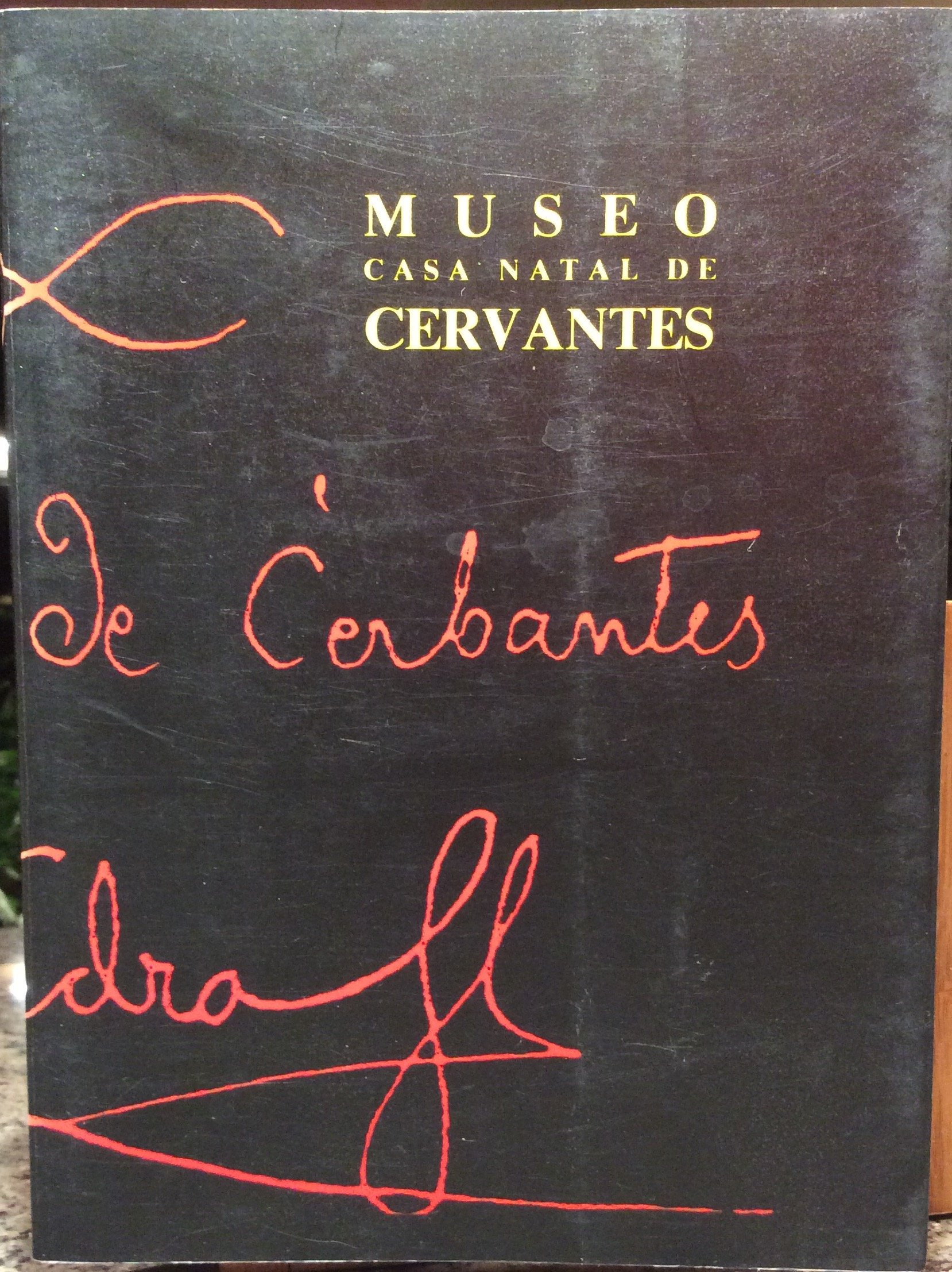 Musée Casa natal de Cervantes catalogue officiel et guide historique