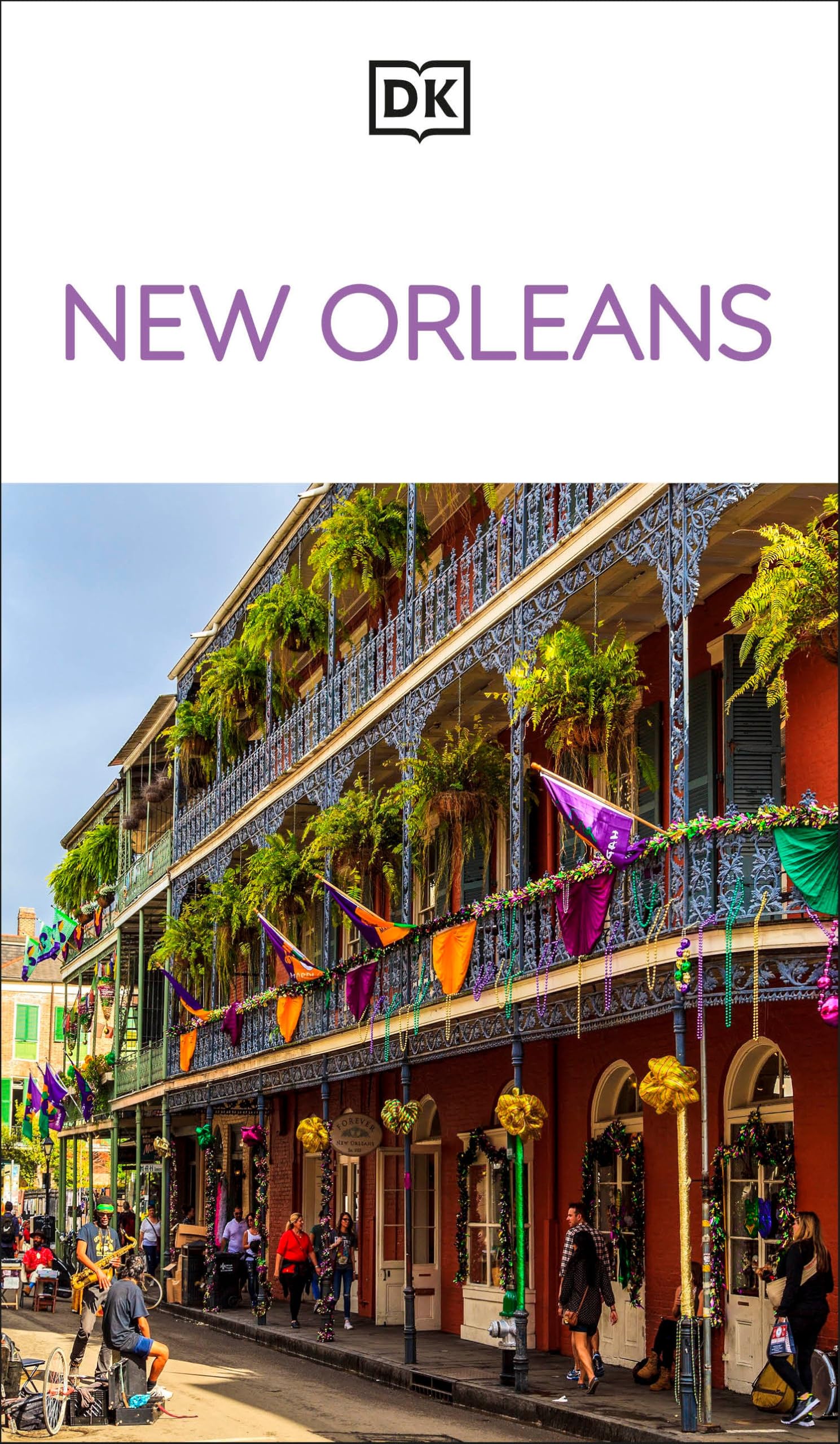 DK New Orleans: Must-See Sights. Culture & History. Detailed Maps & Tours. Covers Bourbon Street, French Quarter, & more (Travel Guide)