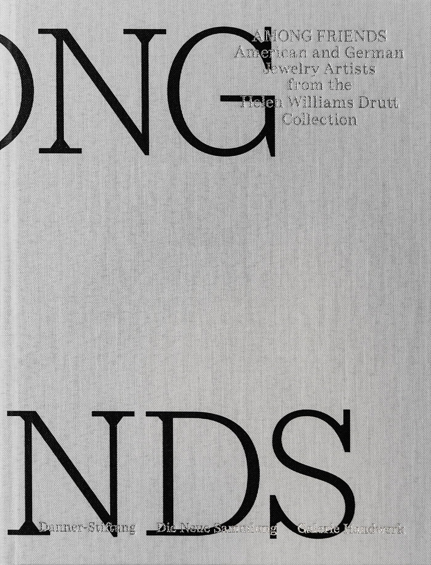 Among Friends : American and German Jewelry Artists from the Helen Williams Drutt Collection