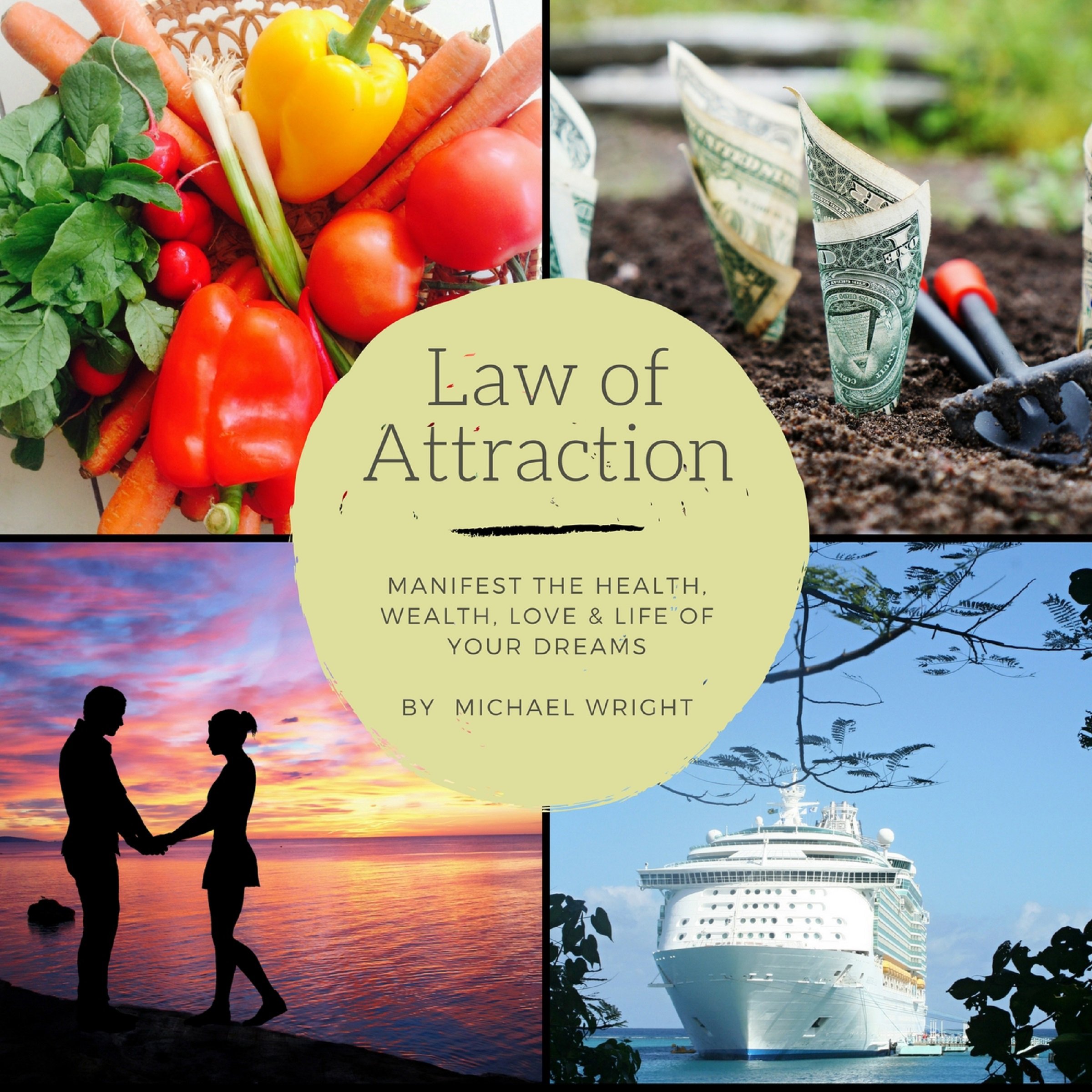 Law of Attraction: Manifest the Health, Wealth, Love & Life of Your Dreams