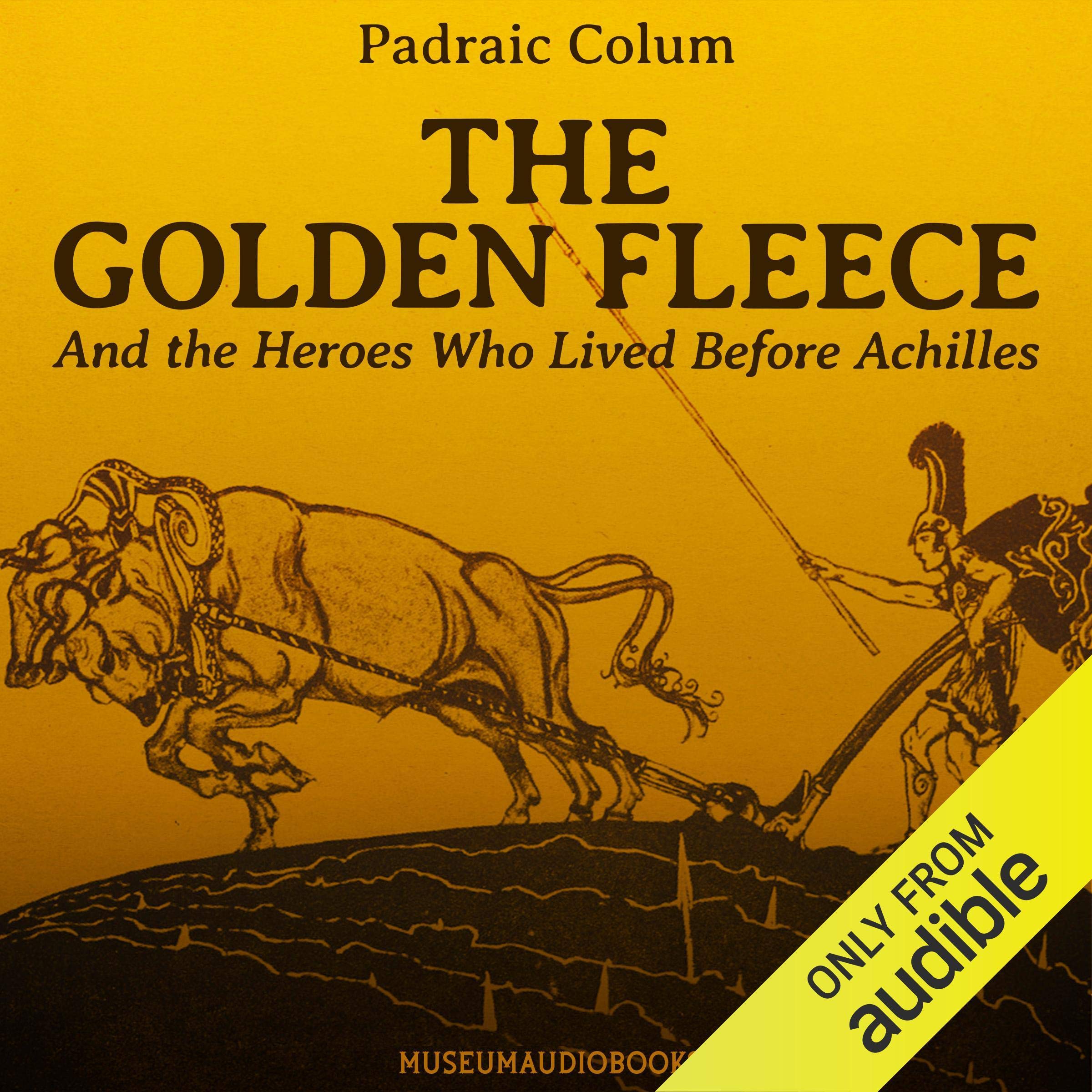 The Golden Fleece and the Heroes Who Lived Before Achilles