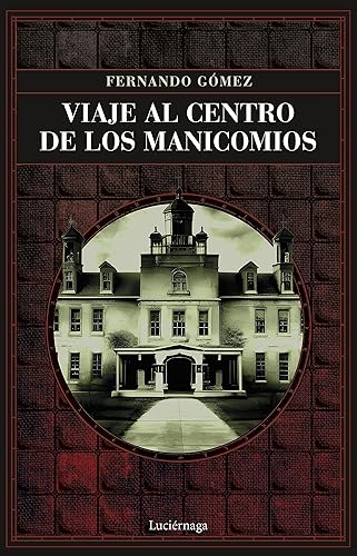 Viaje al centro de los manicomios (ENIGMAS Y CONSPIRACIONES)