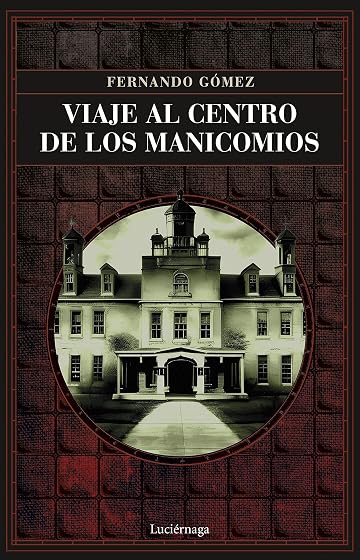 Viaje al centro de los manicomios