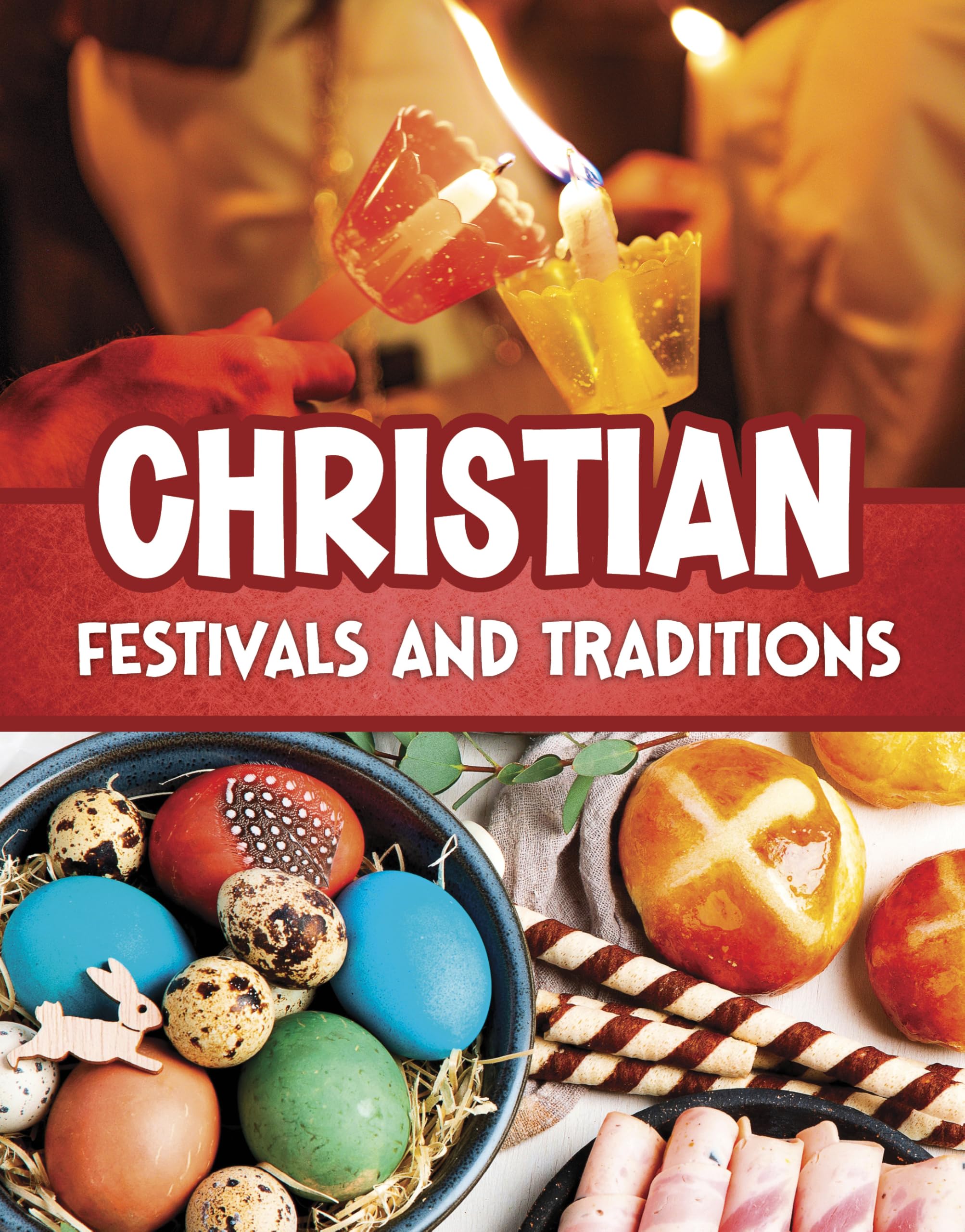 Christian Festivals and Traditions (Religious Festivals and Traditions)