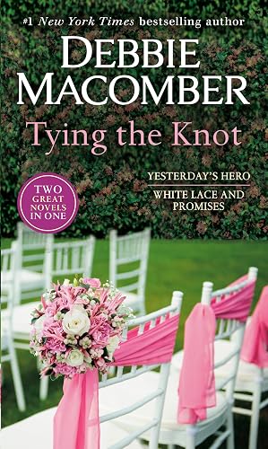 Tying The Knot: A 2-in-1 Collection: Yesterday's Hero and White Lace and Promises (2-in-1 Collections)