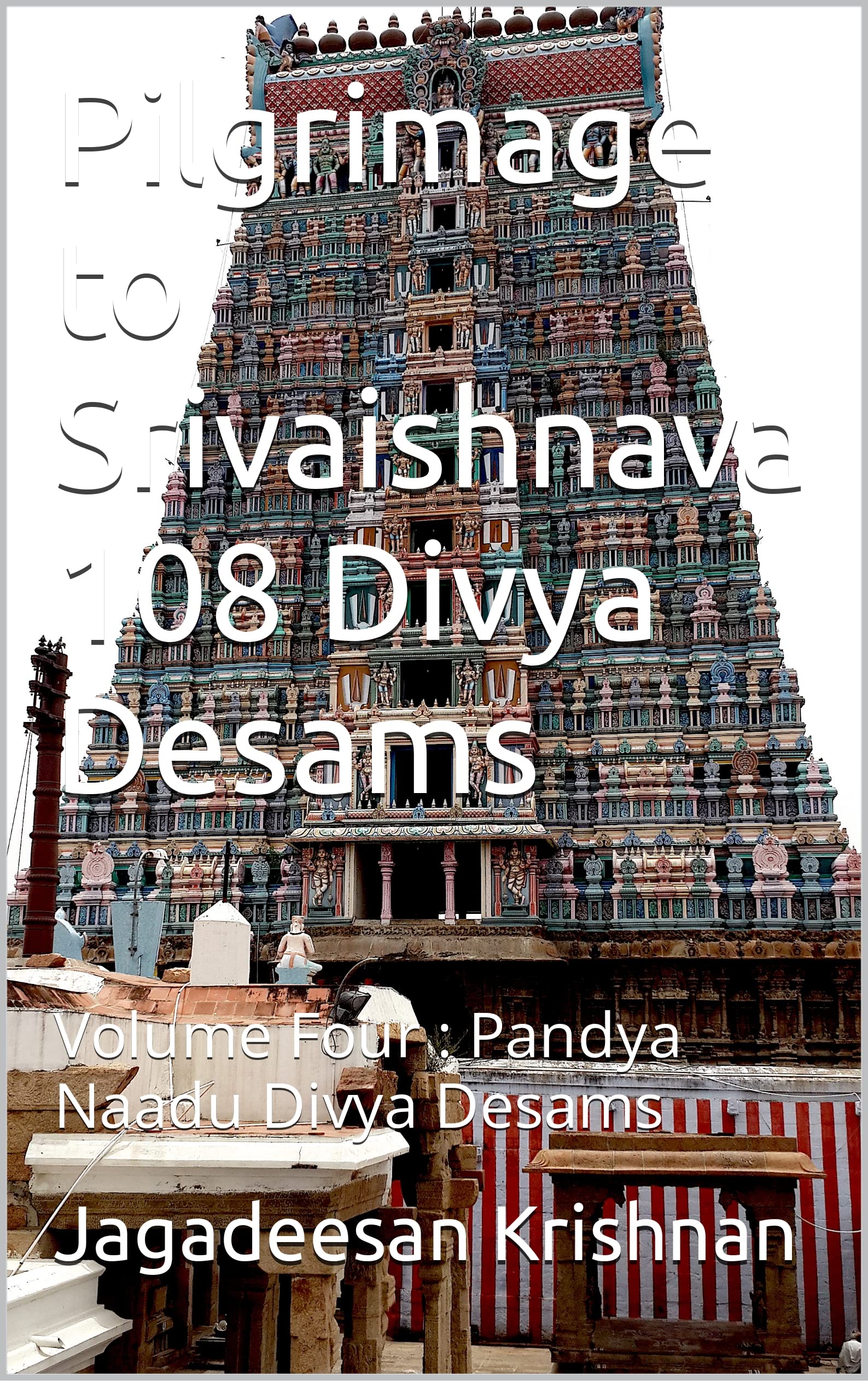 Pilgrimage to Srivaishnava 108 Divya Desams Vol 4 pour vos lectures spirituelles