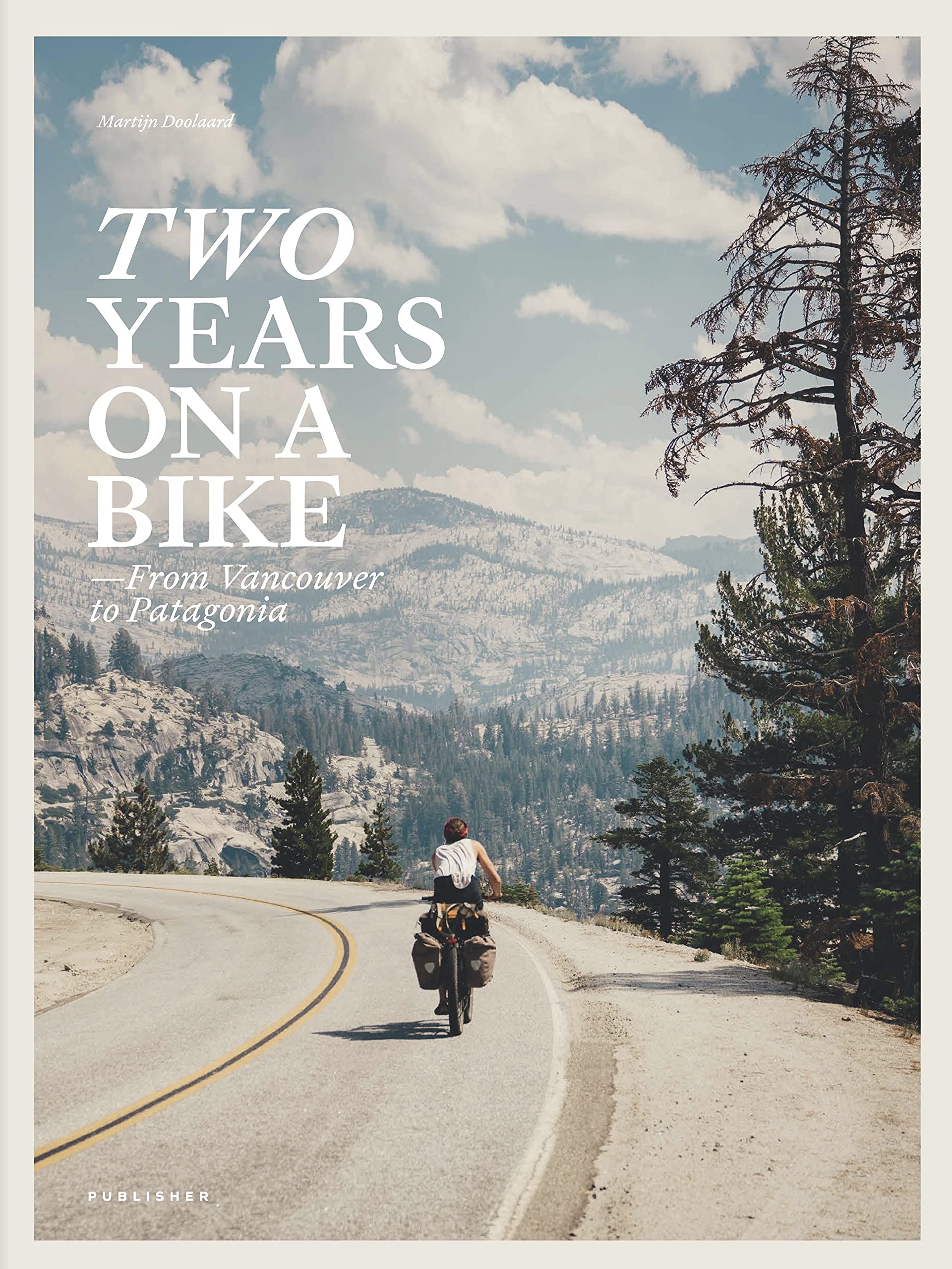 Two Years on a Bike: From Vancouver to Patagonia