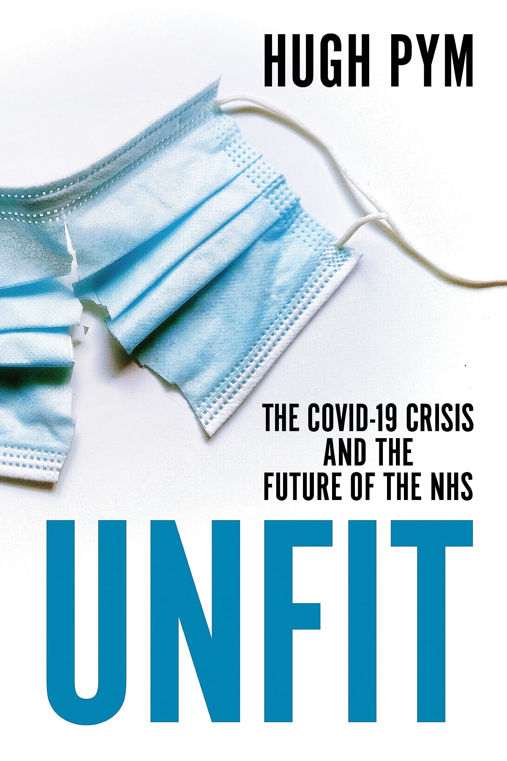 Unfit: The Covid-19 Crisis and the Future of the NHS