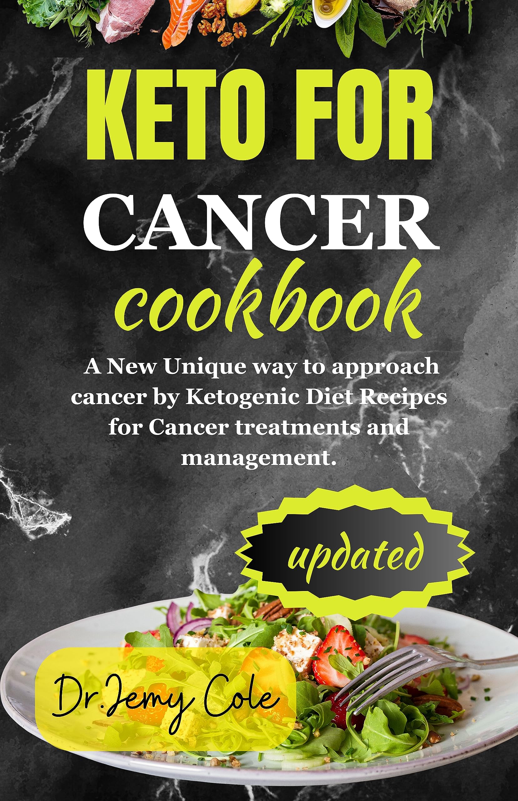 Keto for Cancer Cookbook: A New Unique way to approach cancer by Ketogenic Diet Recipes for Cancer treatments and management.