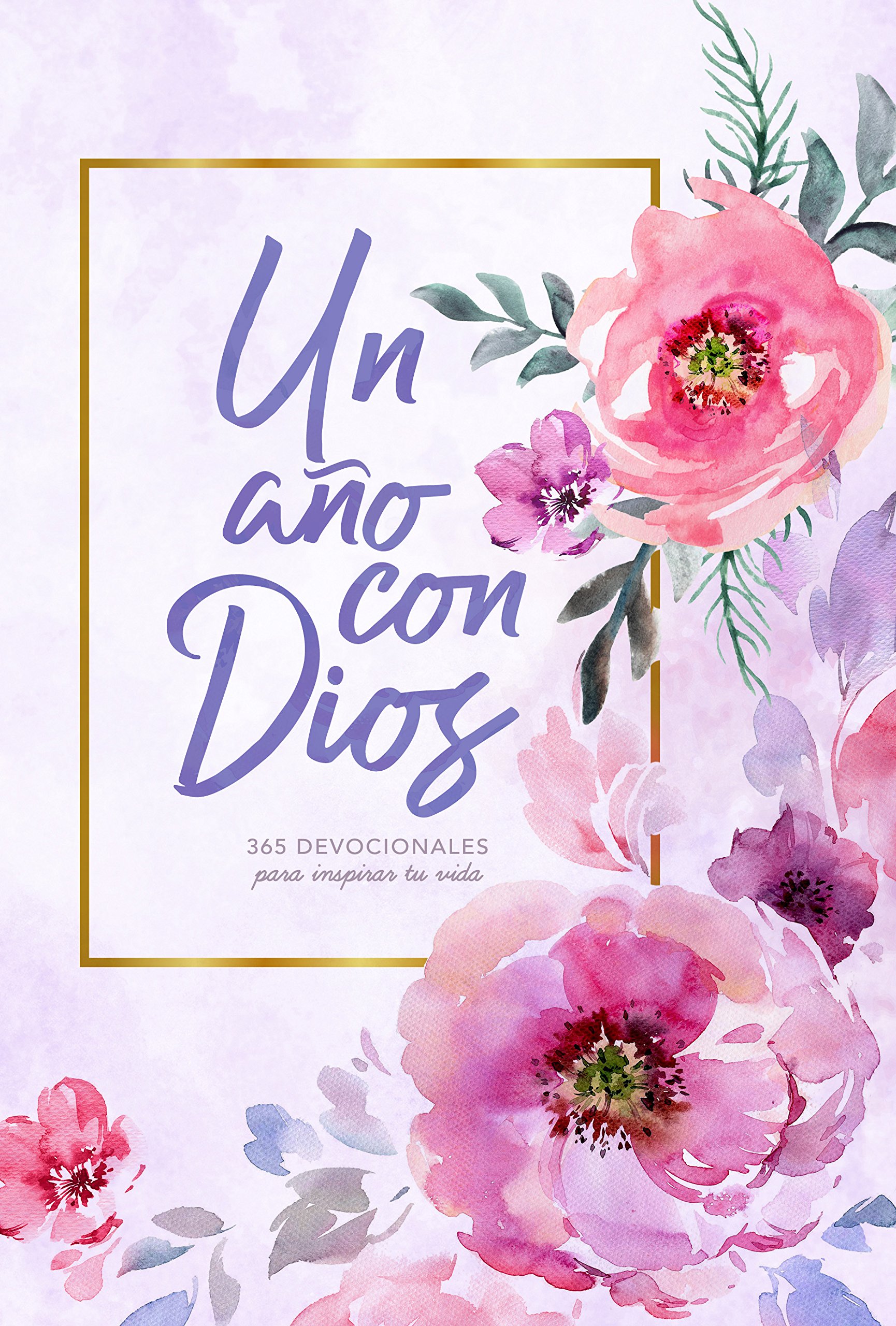 Un ano con Dios: 365 devocionales para inspirar tu vida | A Year With God: 365 Devotions to Inspire Your Life (Spanish Edition)
