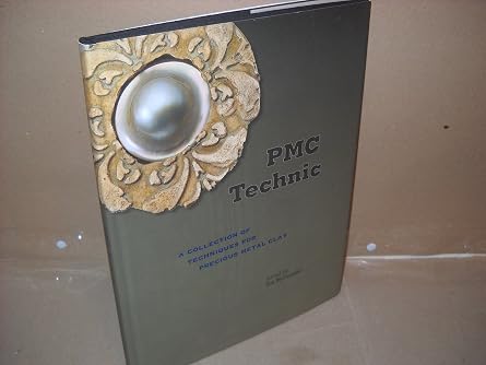 PMC Technic A Collection of Techniques for Precious Metal Clay