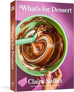 Claire Saffitz What's for Dessert: Simple Baking Recipes for Dessert Lovers | NYT Bestseller Cookbook