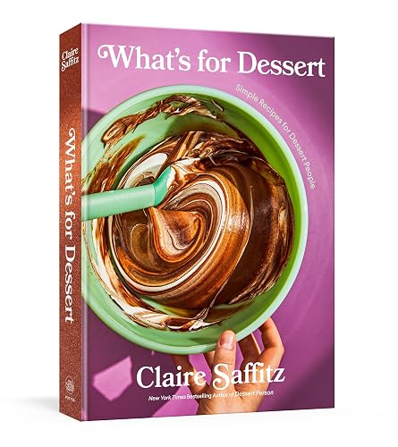 What's for Dessert: Simple Recipes for Dessert People: A Baking