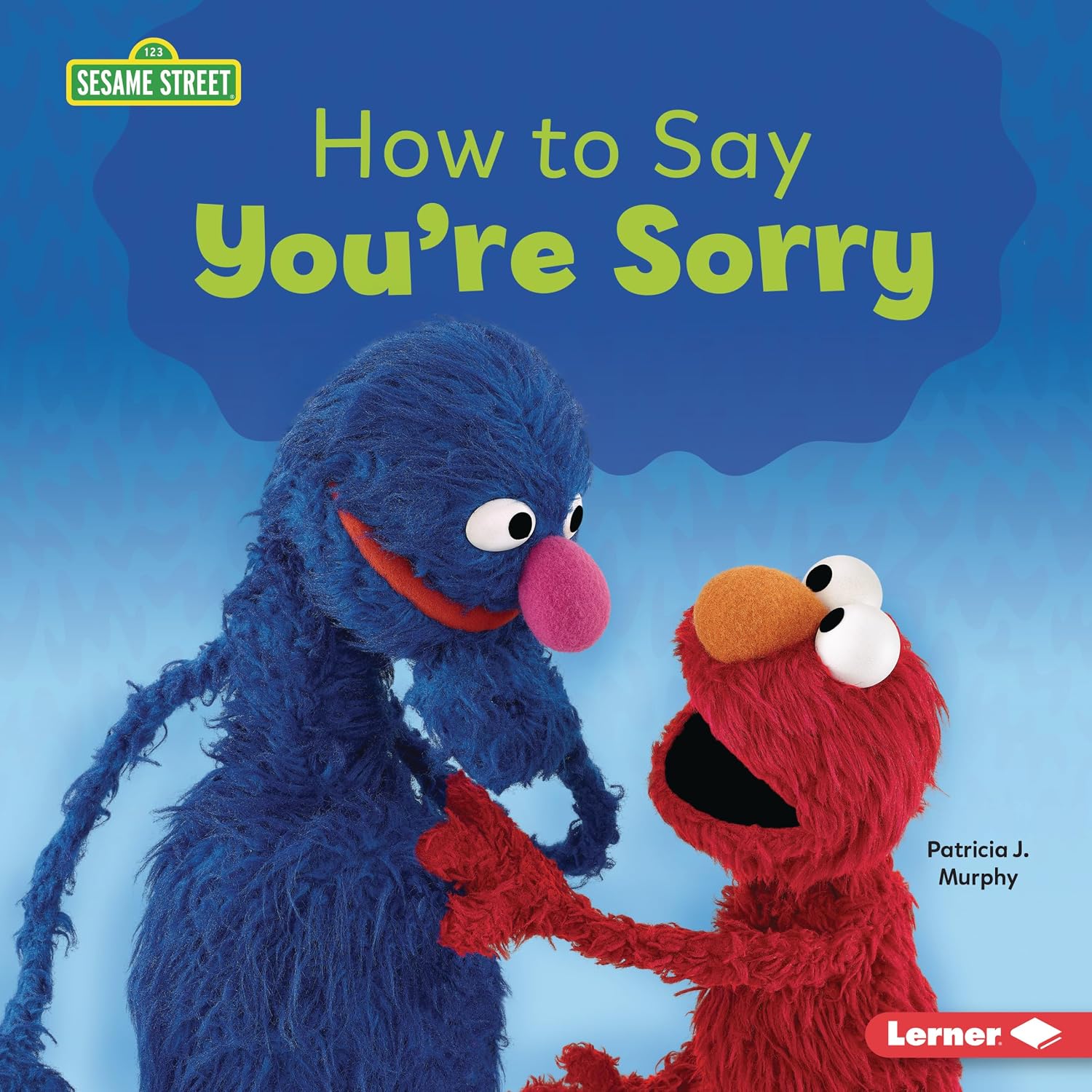 How to Say You're Sorry (Building Relationships with Sesame Street ®)