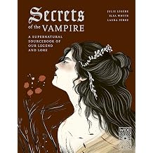 Secrets of the Vampire A Supernatural Sourcebook of Our Legend and Lore