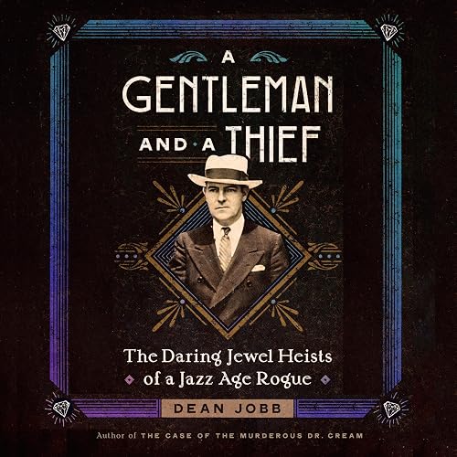 A Gentleman and a Thief: The Daring Jewel Heists of a Jazz Age Rogue