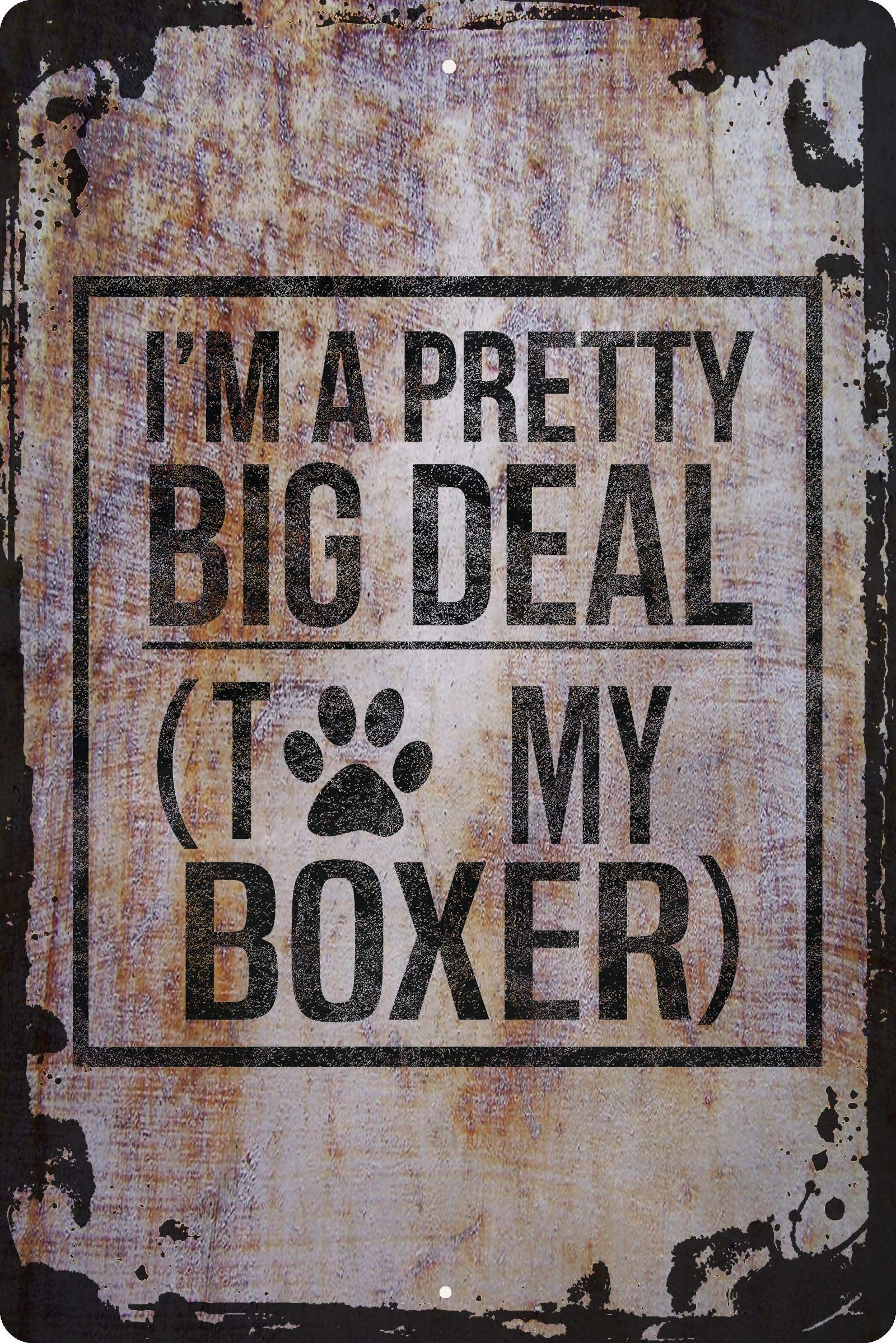 I'm a pretty big deal to my boxer paw printfunny pet love Beige Wall Art Decor Funny Gift 12 x 18 Inch