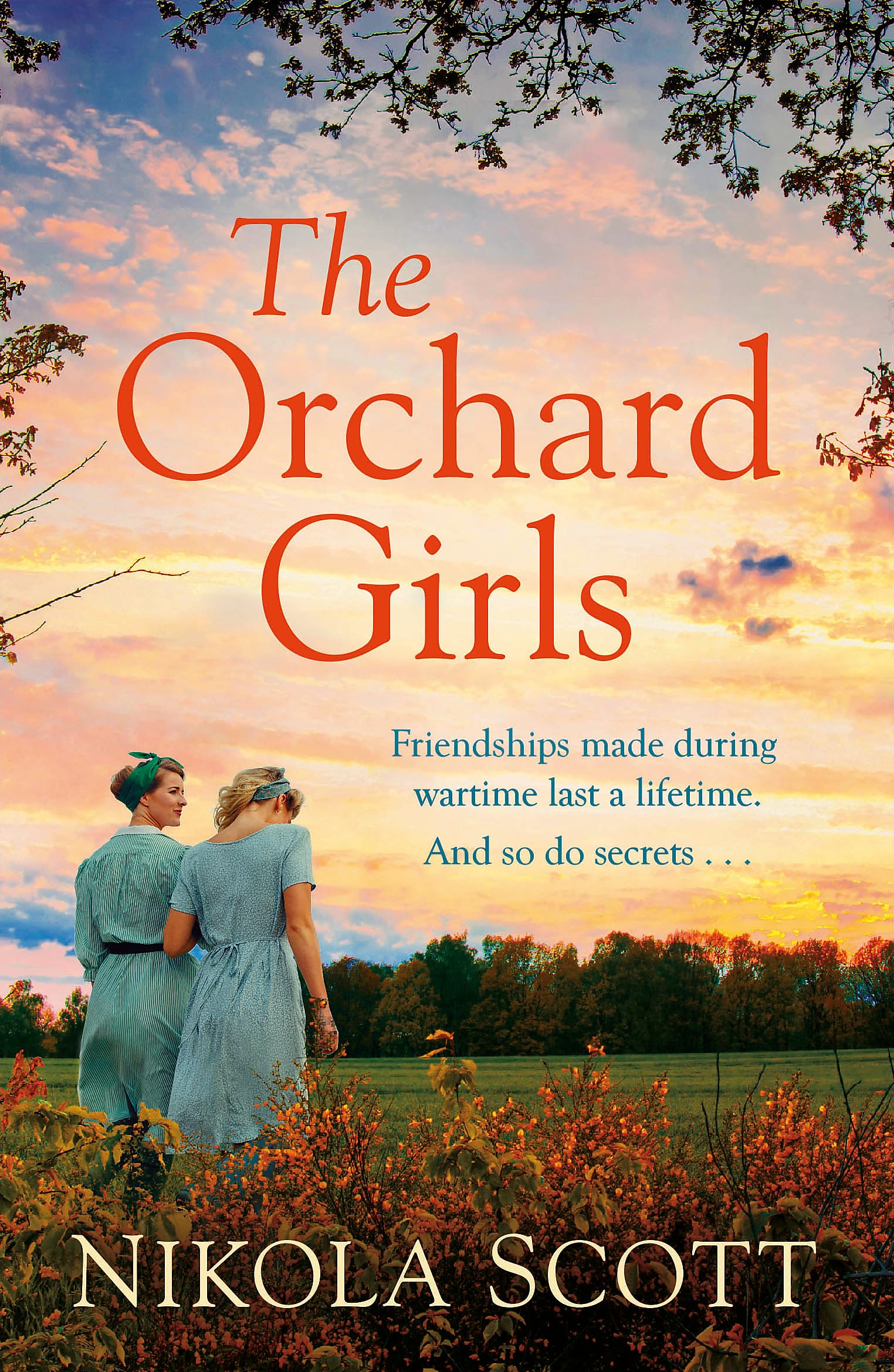 The Orchard Girls : The heartbreaking and unputdownable World War 2 romance
