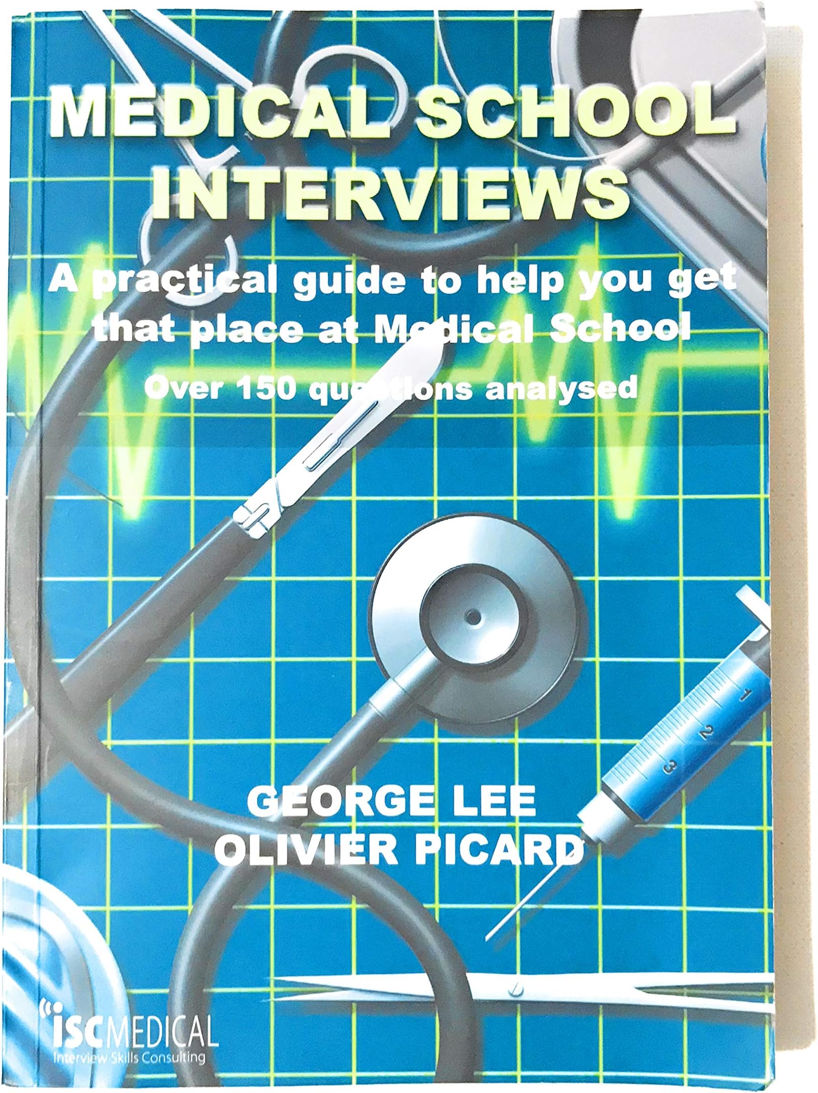 Medical School Interviews: A Practical Guide to Help You Get That Place at Medical School - Over 150 Questions Analysed Paperback – January 1, 1600
