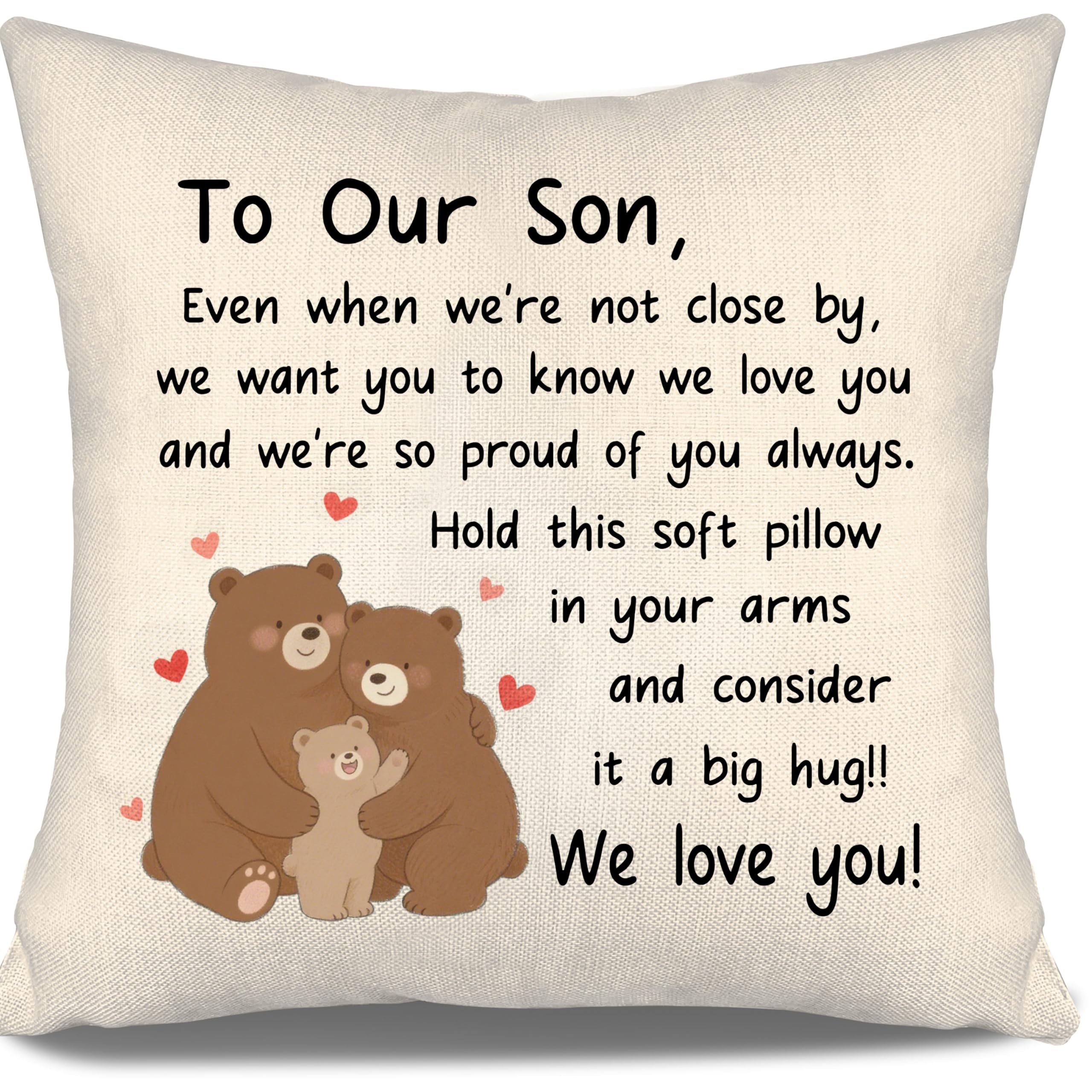 To Our Son Cushion Cover Even When We'are Not Close By We Want You to Know We Love You And We're So Proud of You Always Son Gift from Mum Dad Birthday Graduation (our son)