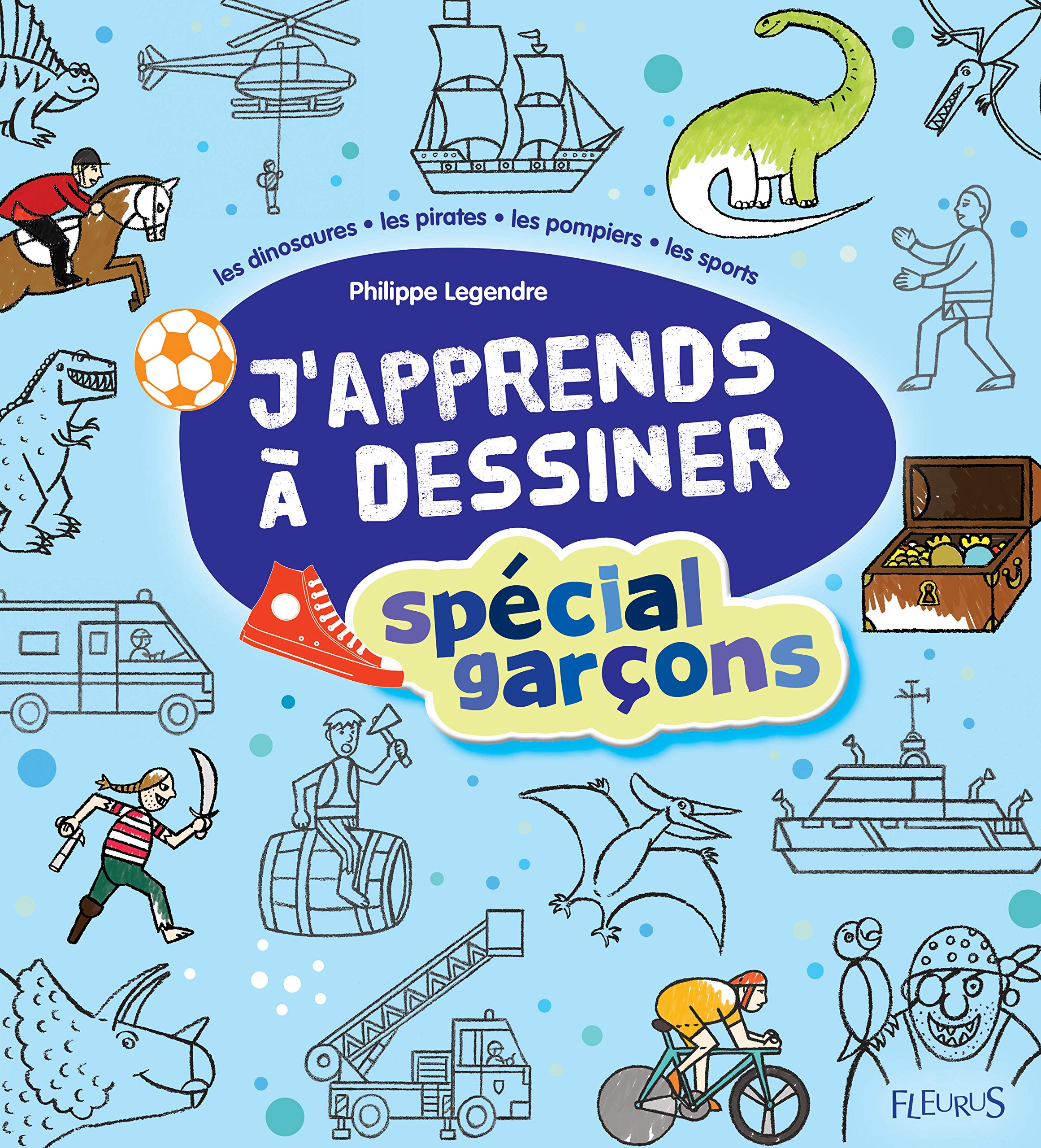 J'apprends à dessiner - Spécial garçons Legendre, Philippe