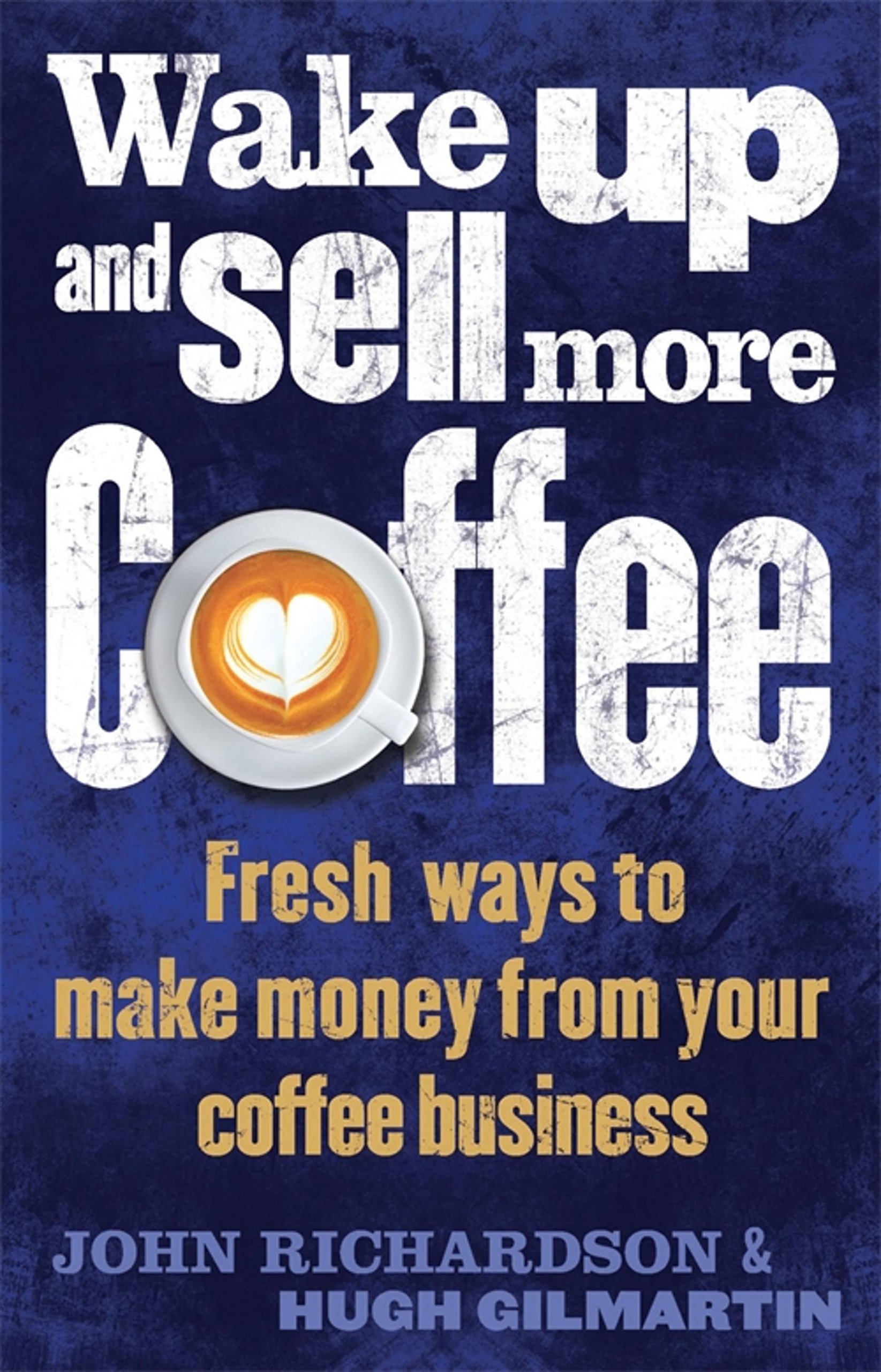 Wake Up and Sell More Coffee by Hugh Gilmartin PAPERBACK 9781472135964
