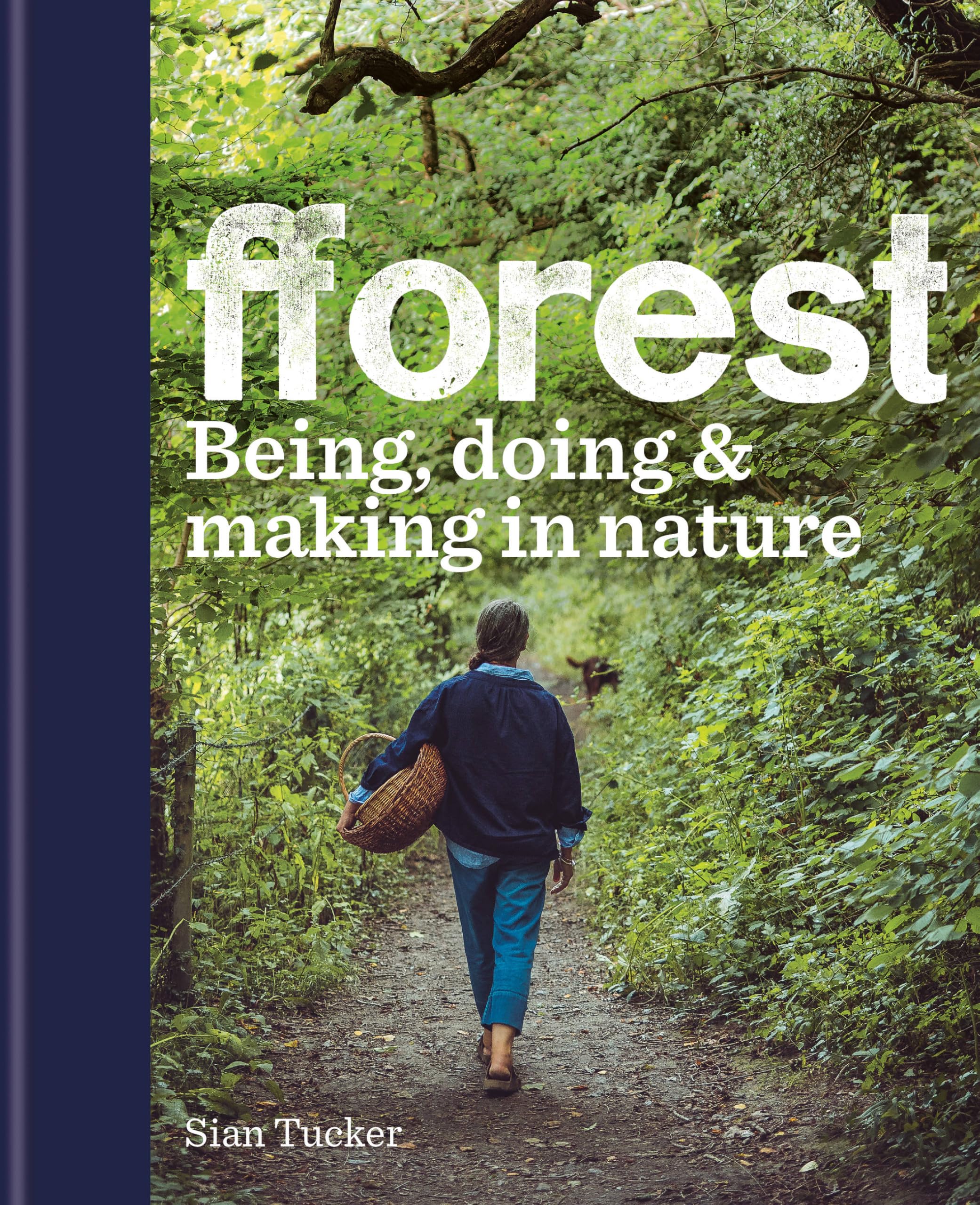 fforest: Being, doing & making in nat Like New Book, Sian Tucker