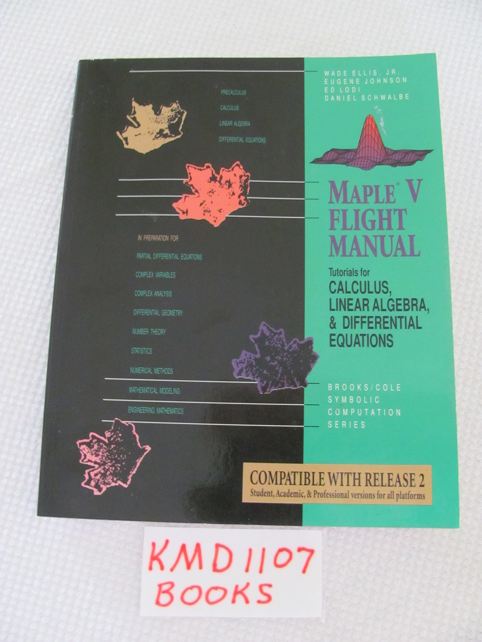 Maple V Flight Manual: Tutorials for Calculus, Linear Algebra, and Differential Equations (Brooks/Cole Symbolic Computation Series)