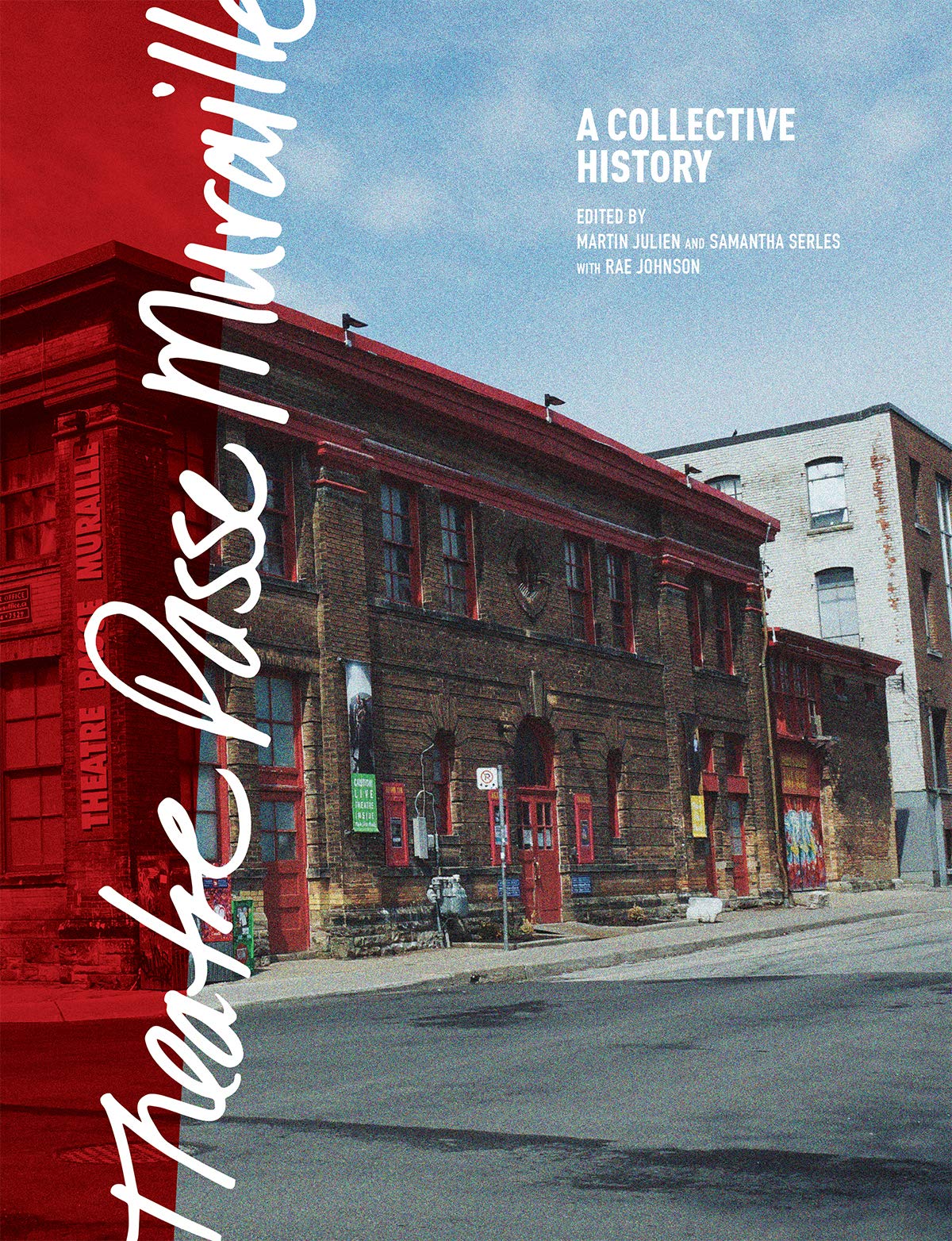 Theatre Passe Muraille: A Collective History