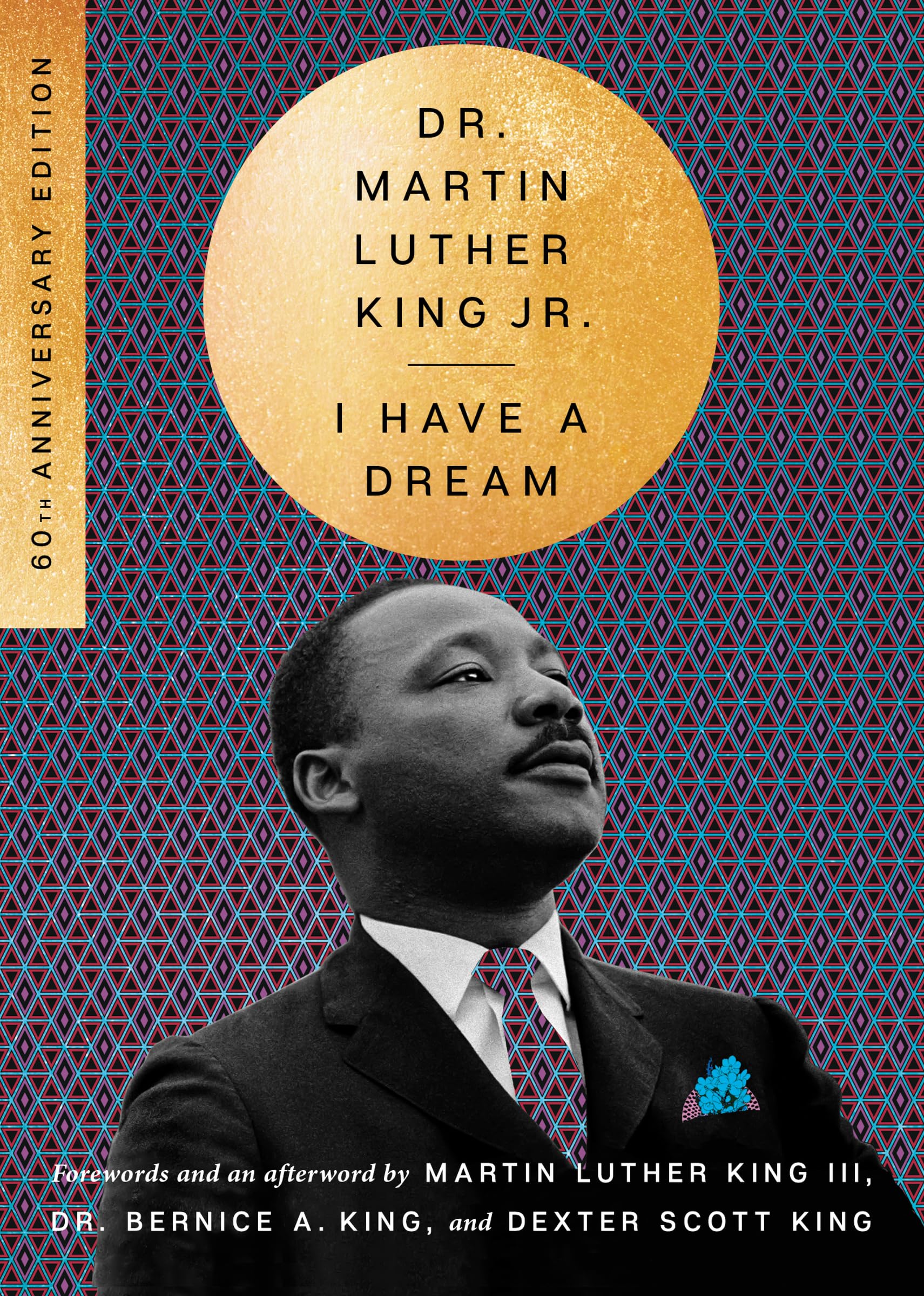 I Have a Dream - 60th Anniversary Edition (The Essential Speeches of Dr. MLK Jr.)