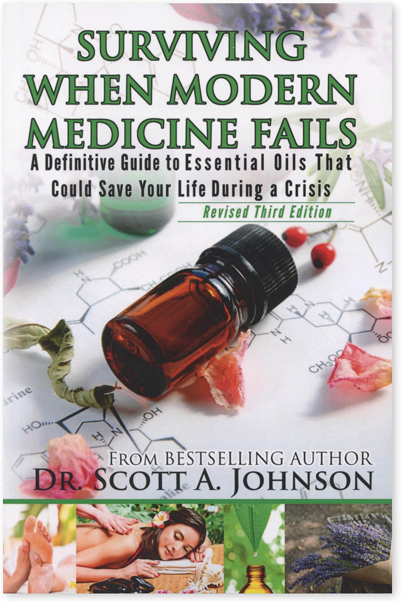 3rd Edition - Surviving When Modern Medicine Fails: A definitive Guide to Essential Oils That Could Save Your Life During a Crisis