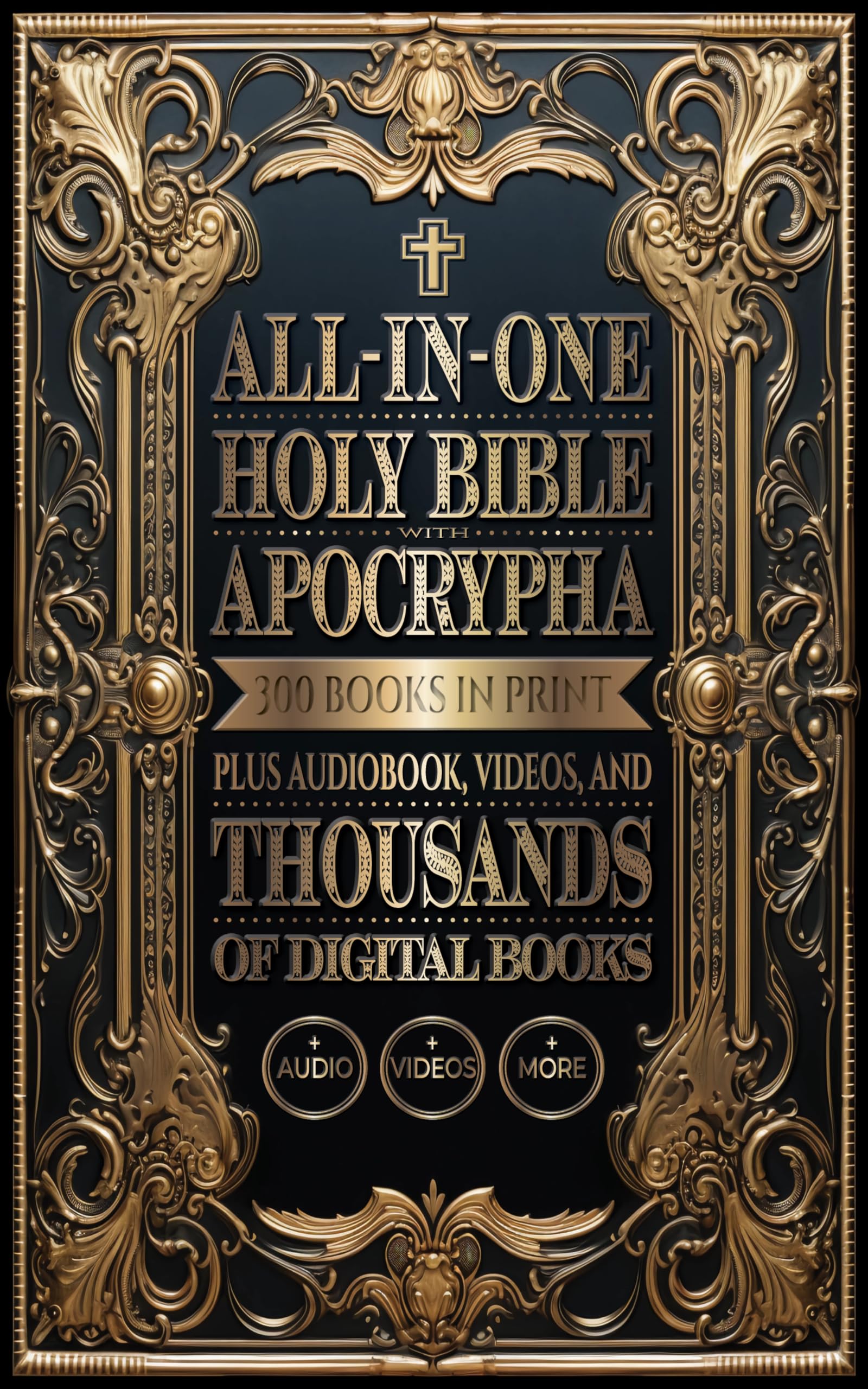 ALL-IN-ONE HOLY BIBLE WITH APOCRYPHA: 300 Books in Print Plus Audiobook, Videos, and Thousands of Digital Books