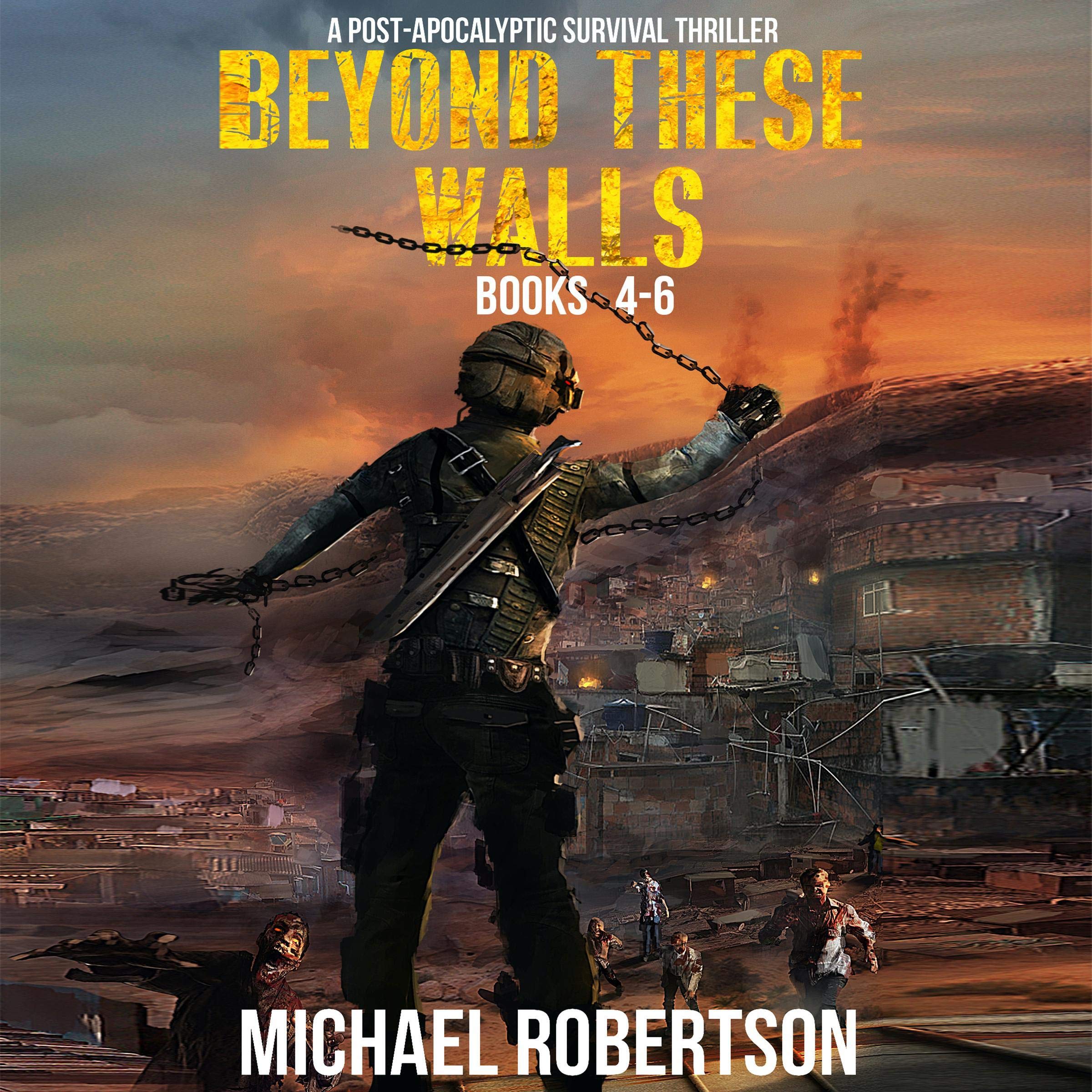 Beyond These Walls - Books 4 - 6 Box Set: A Post-Apocalyptic Survival Thriller