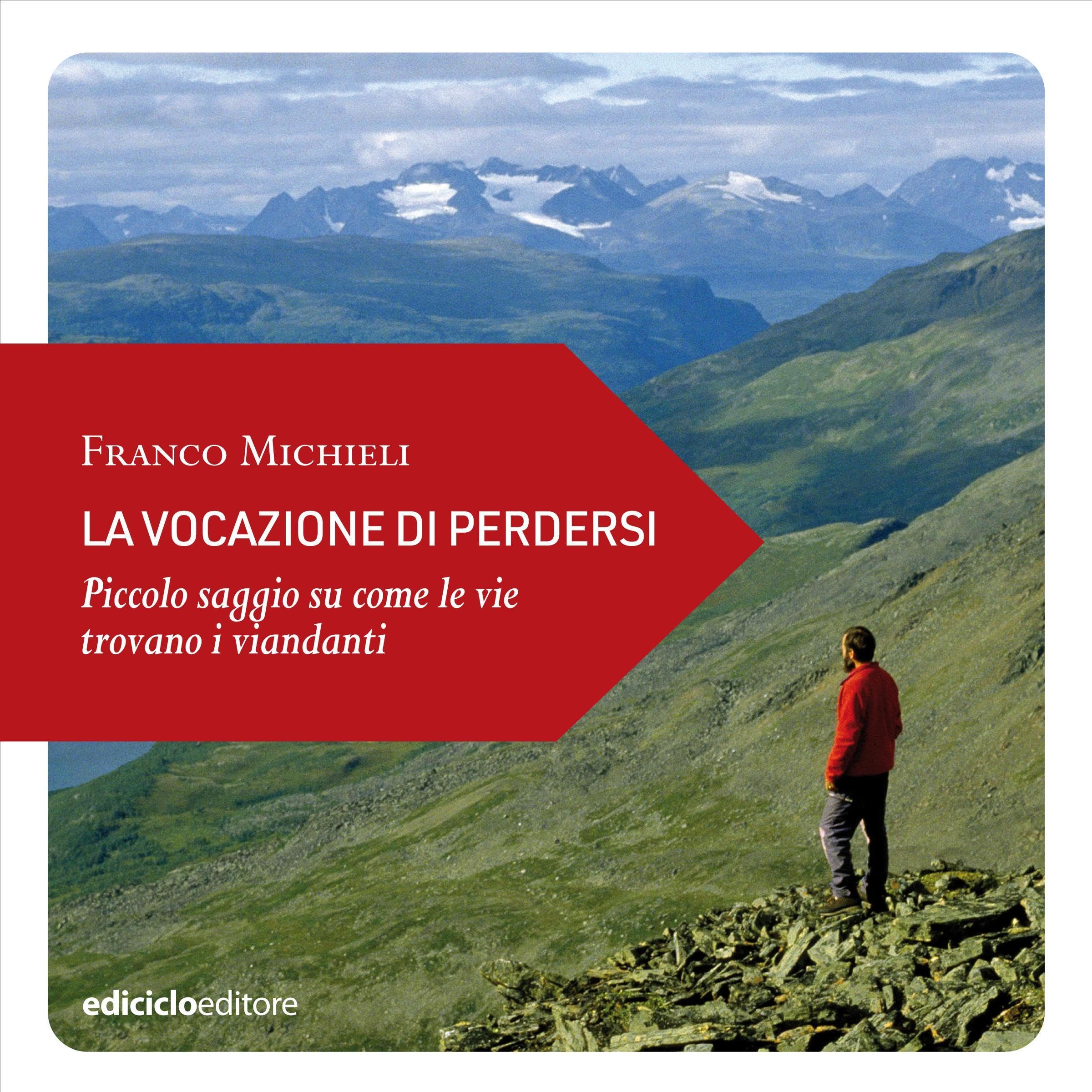 La vocazione di perdersi: Piccolo saggio su come le vie trovano i viandanti