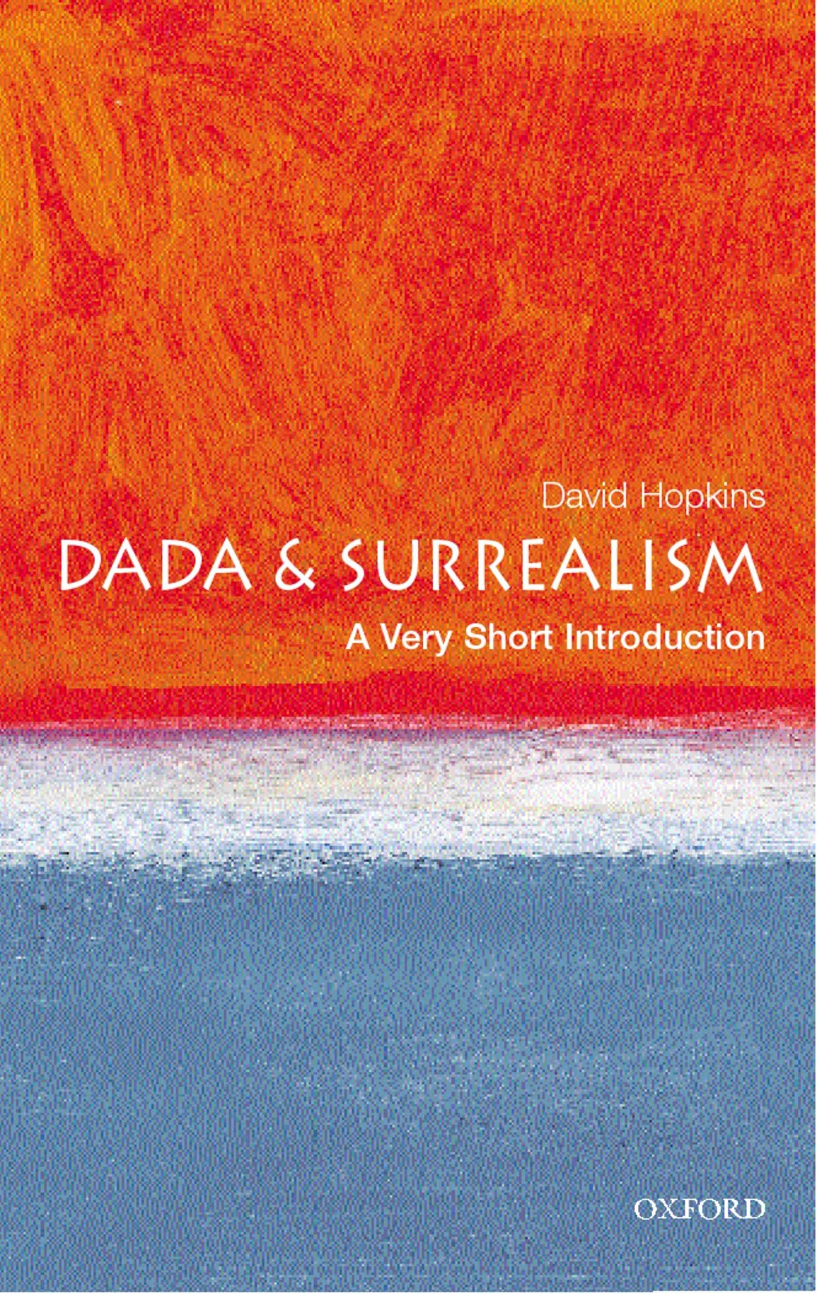 Dada and Surrealism: A Very Short Introduction