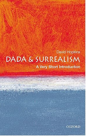 Dada And Surrealism (VSI): Very Short Introduction