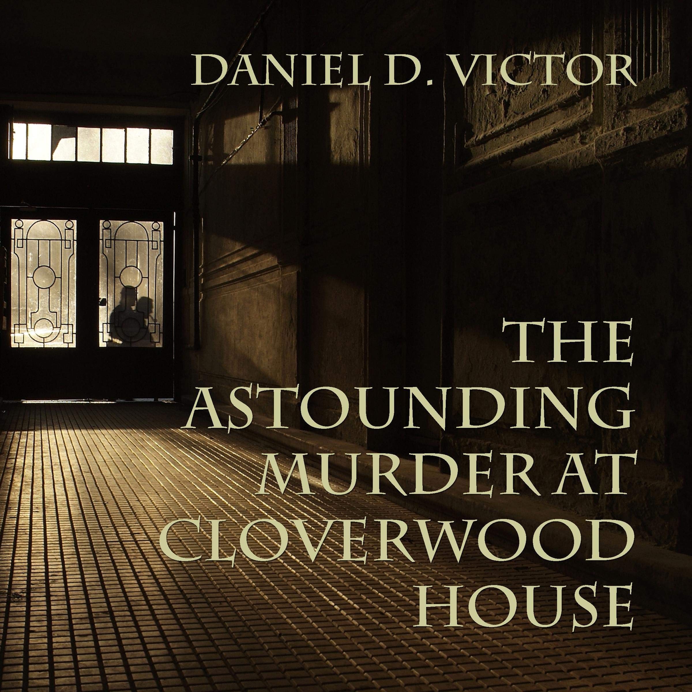The Astounding Murder at Cloverwood House