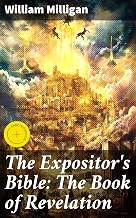 The Expositor's Bible: The Book of Revelation: Enriched edition. Unlocking the Mysteries of Revelation: Biblical Commentary and Symbolism in Apocalyptic Literature