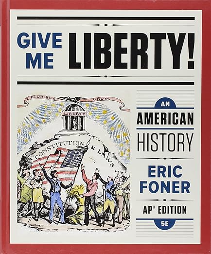 Give Me Liberty!: An American History - Eric Foner