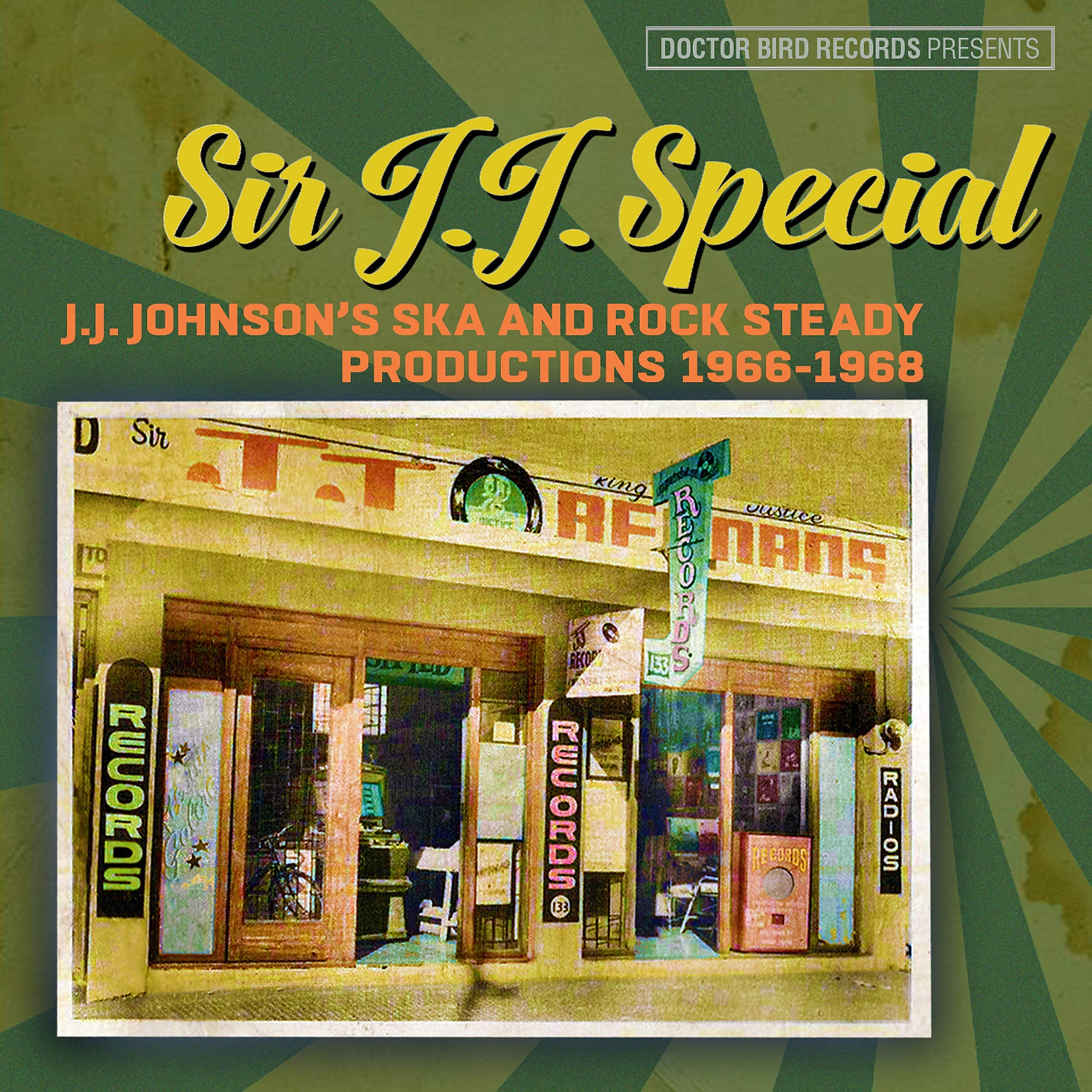 Sir J.J. Special: J.J. Johnson's Ska And Rock Steady Productions 1966-1968