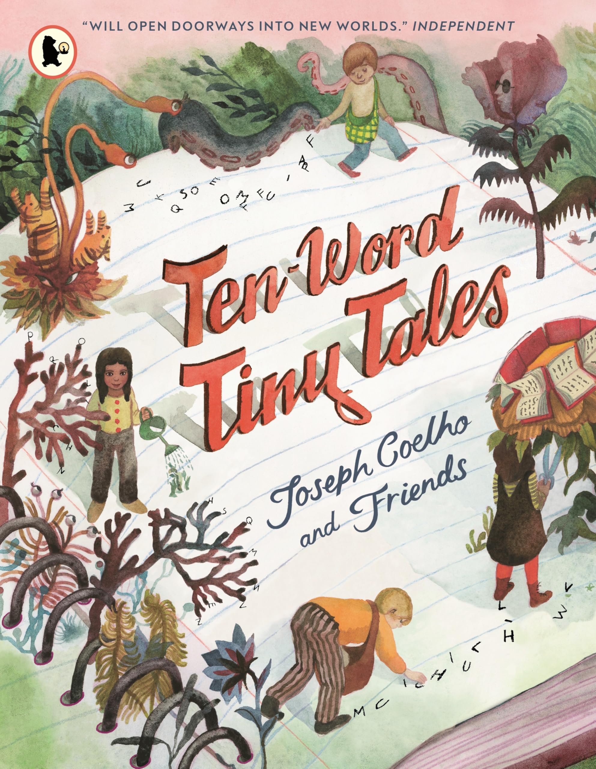 Ten-Word Tiny Tales: An anthology of brilliantly illustrated tales only ten words long, from former Children’s Laureate Joseph Coelho and friends