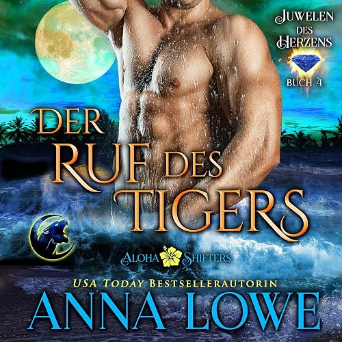 Der Ruf des Tigers: Aloha Shifters: Juwelen des Herzens 4